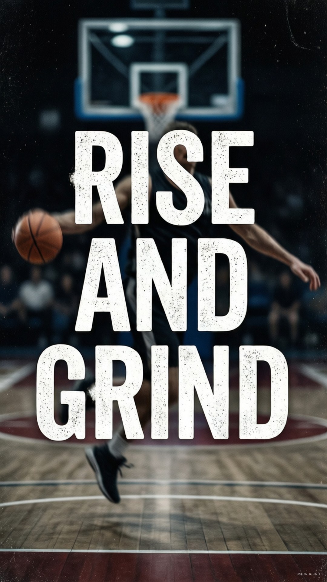 Rise and Grind 壁紙 — 一名籃球運動員手持籃球跳向籃框，粗體白色文字在模糊的球場背景上寫著 rise and grind。