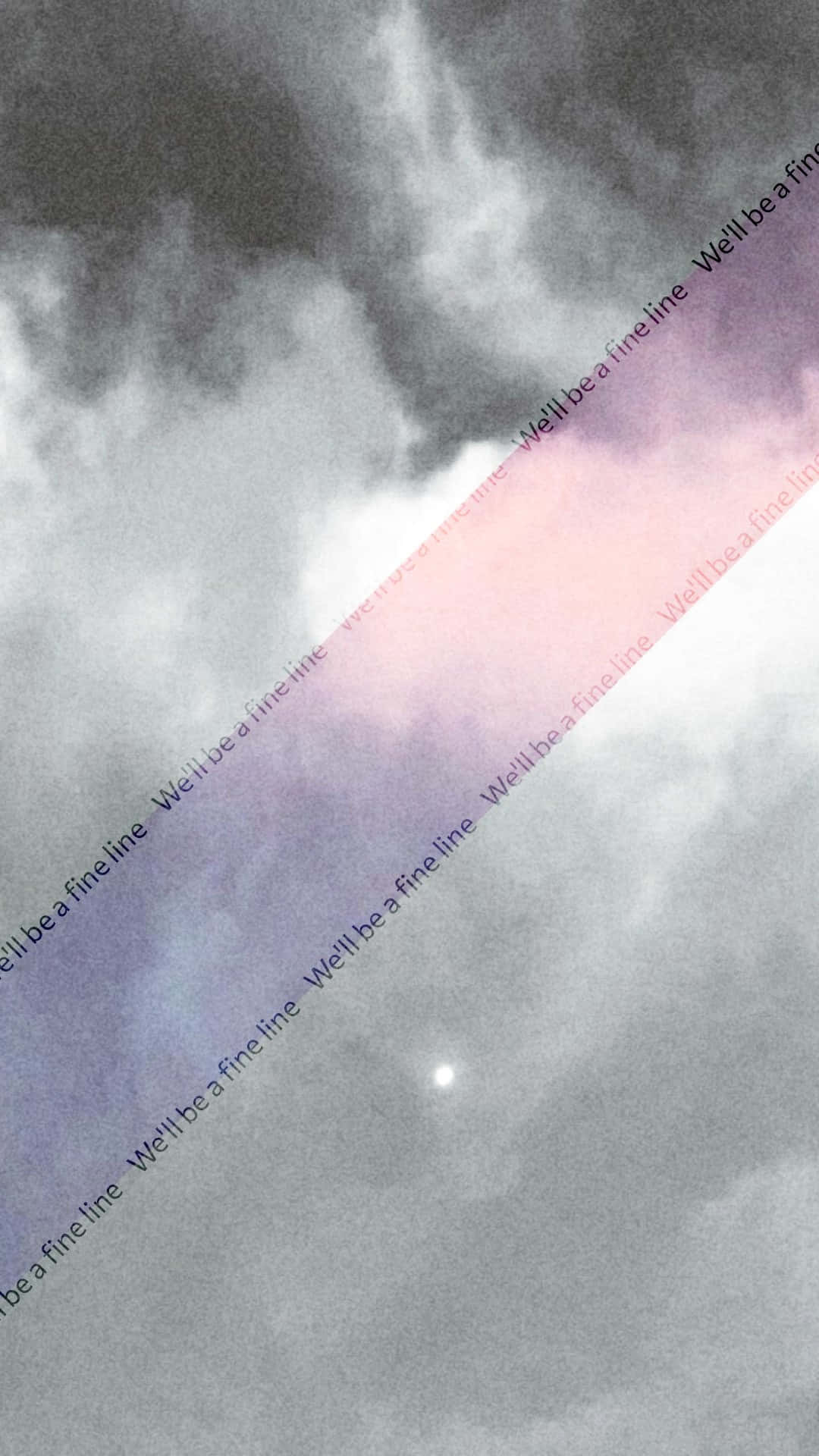  壁紙 — 陰沉的天空，烏雲被柔和粉紅和紫色光線穿透，並有微弱文字重複 'We'll be a fine line'。
