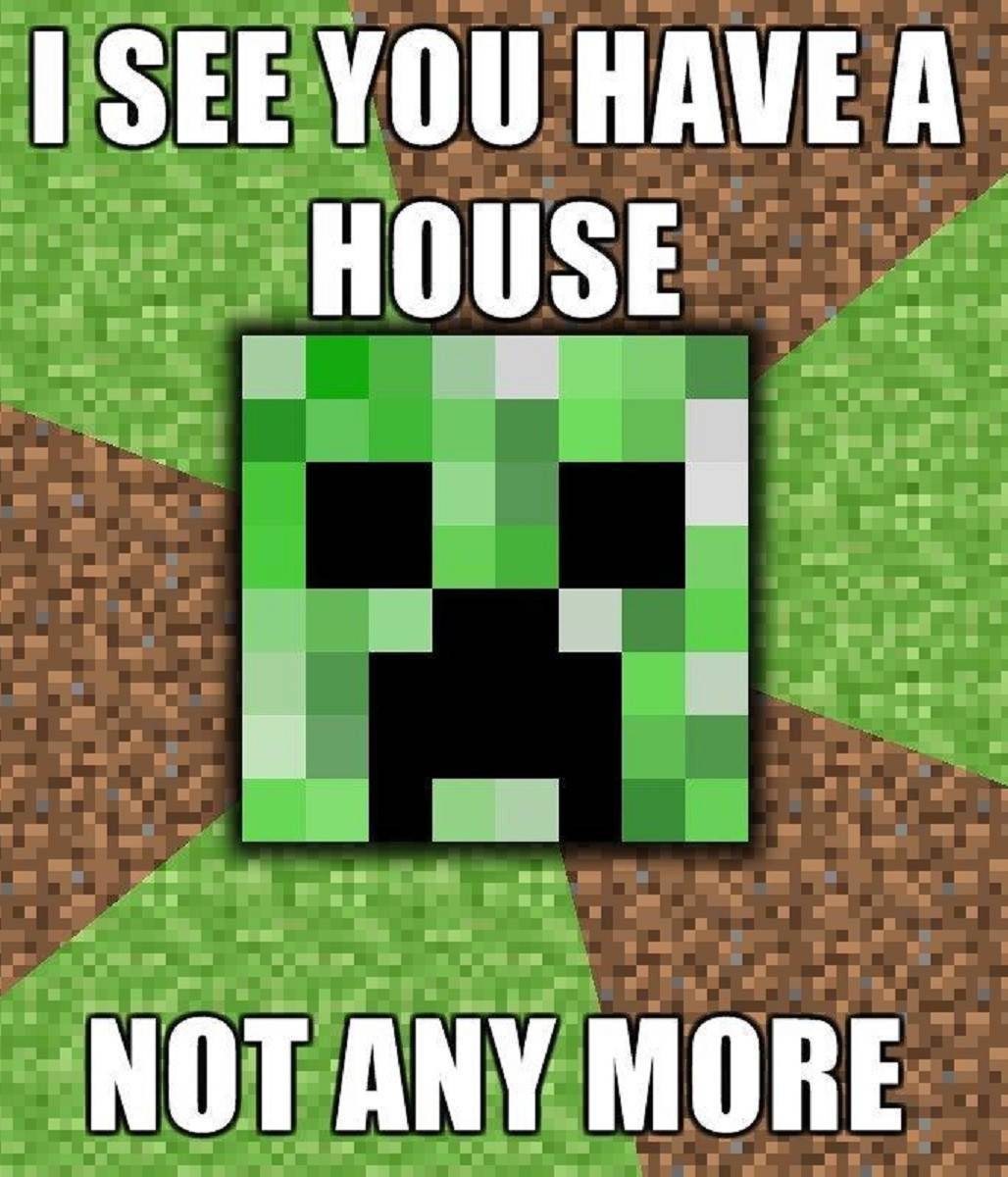 Minecraft爬行者，上面寫著『I SEE YOU HAVE A HOUSE NOT ANY MORE』 — Meme 壁紙