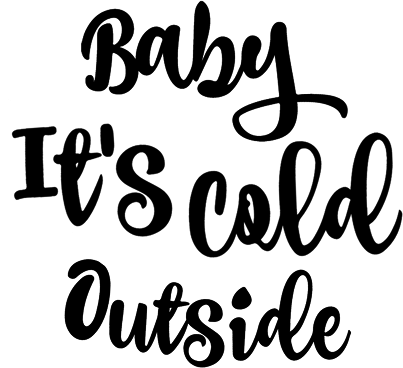Cold 桌布 壁紙 — 「Baby It's Cold Outside」這句話以優雅的草書字體書寫，帶有細緻的白色輪廓，襯托在純黑色背景上。