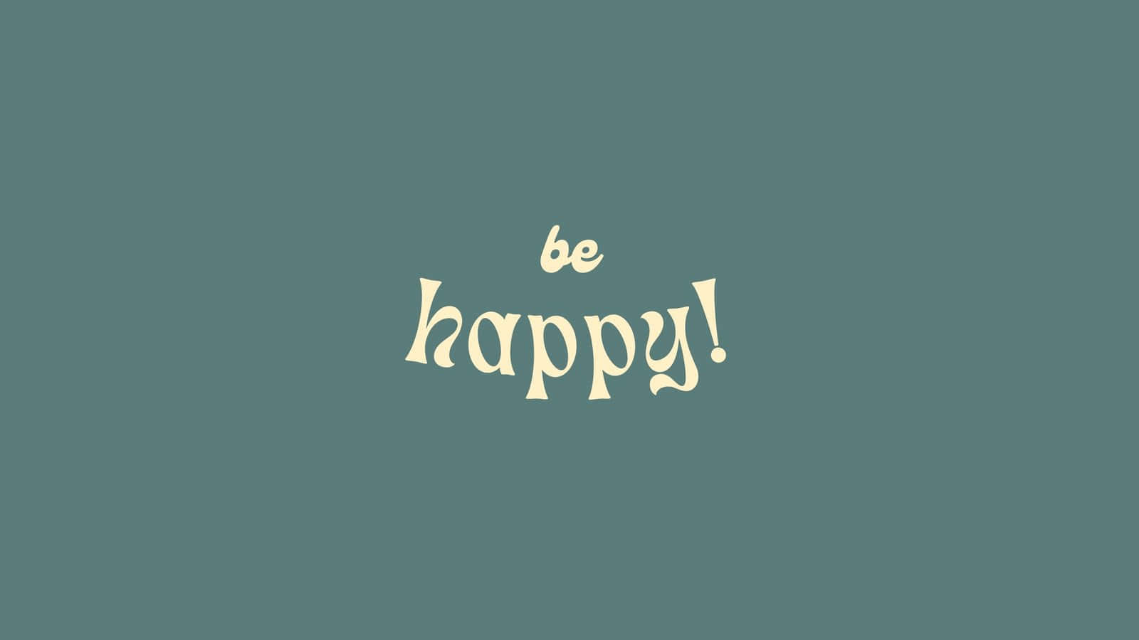 Happy Desktop 桌布 壁紙 — 「be happy!」這個短語以優雅的奶油色草書字體，在純色青綠色背景中央浮現。