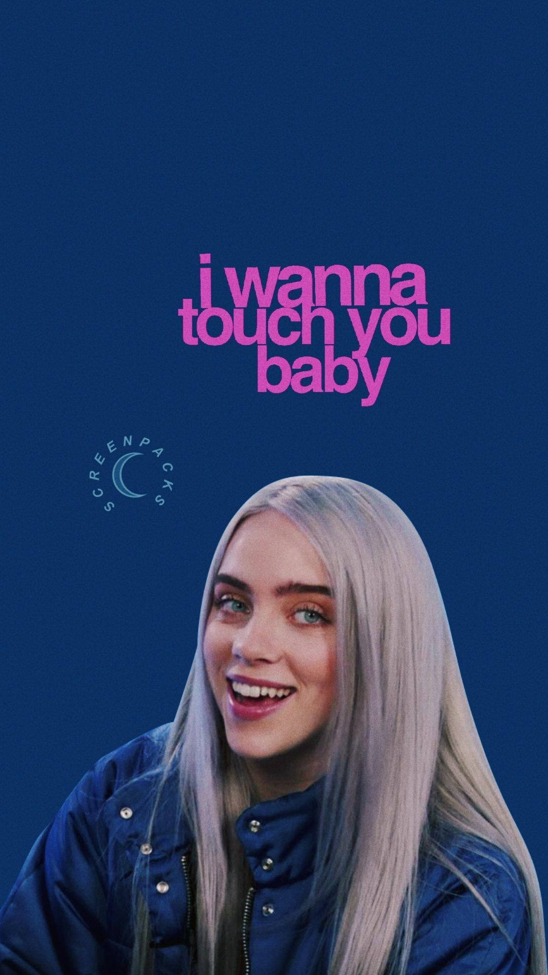 怪奇比莉 桌布 壁紙 — Billie Eilish 在深藍色背景上露出燦爛笑容，並有粉紅色文字寫著 i wanna touch you baby。