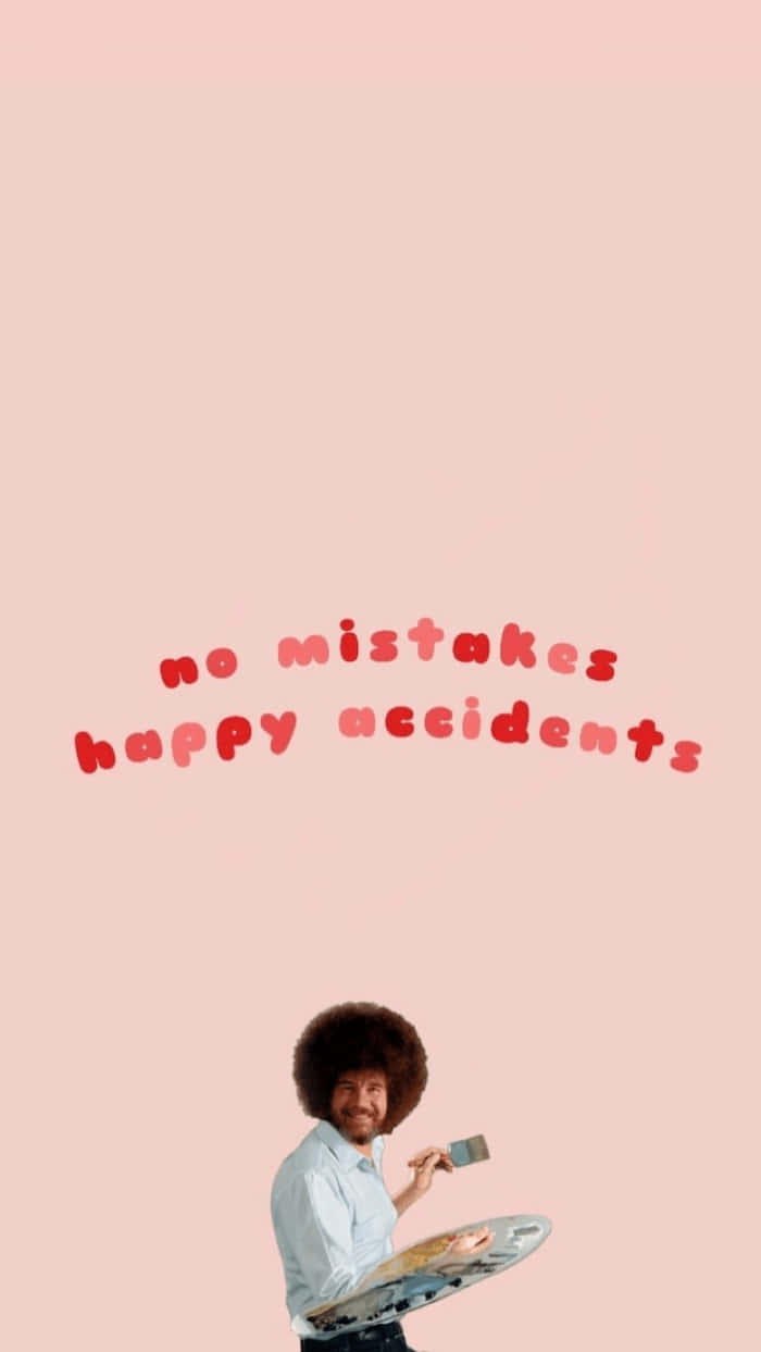 Aesthetic Funny Phone 桌布 壁紙 — Bob Ross 微笑著，在柔和的粉紅色背景前拿著畫筆和調色板，紅色字樣寫著 no mistakes happy accidents。