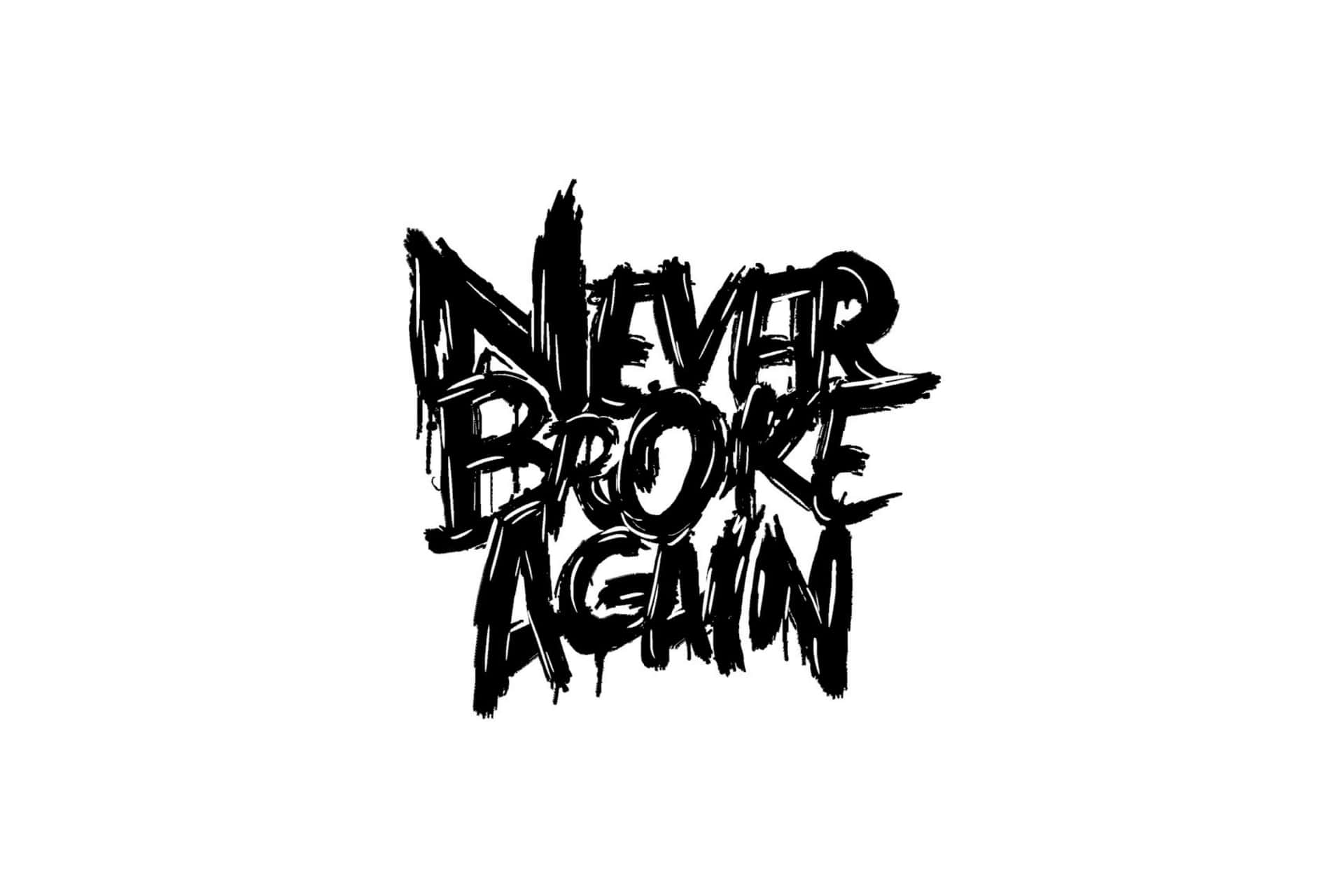  壁紙 — 大膽黑色塗鴉風格文字，在純白背景上寫著「NEVER BROKE AGAIN」。
