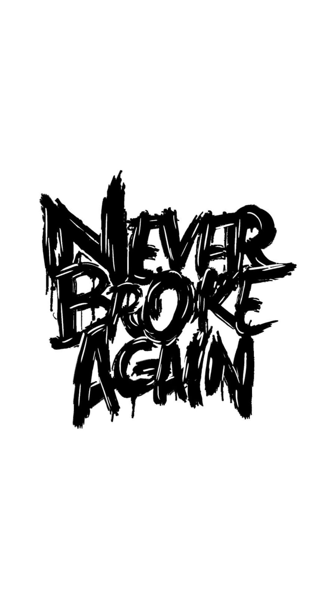  壁紙 — 粗體黑色塗鴉風格文字「NEVER BROKE AGAIN」印在純白背景上。