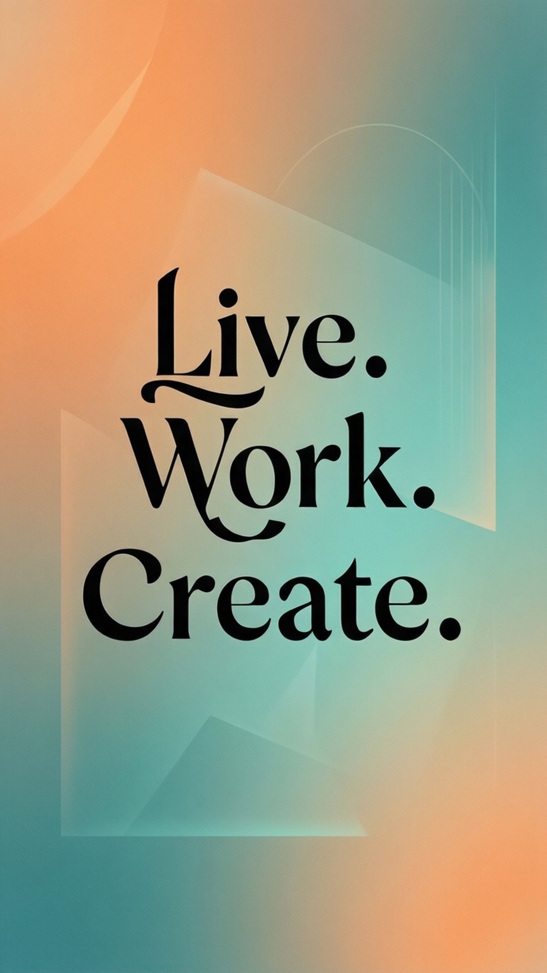Live Work Create Quote 壁紙 — 粗體黑色襯線文字顯示 Live Work Create，背景為橙色和藍綠色的柔和漸變，帶有半透明幾何形狀。