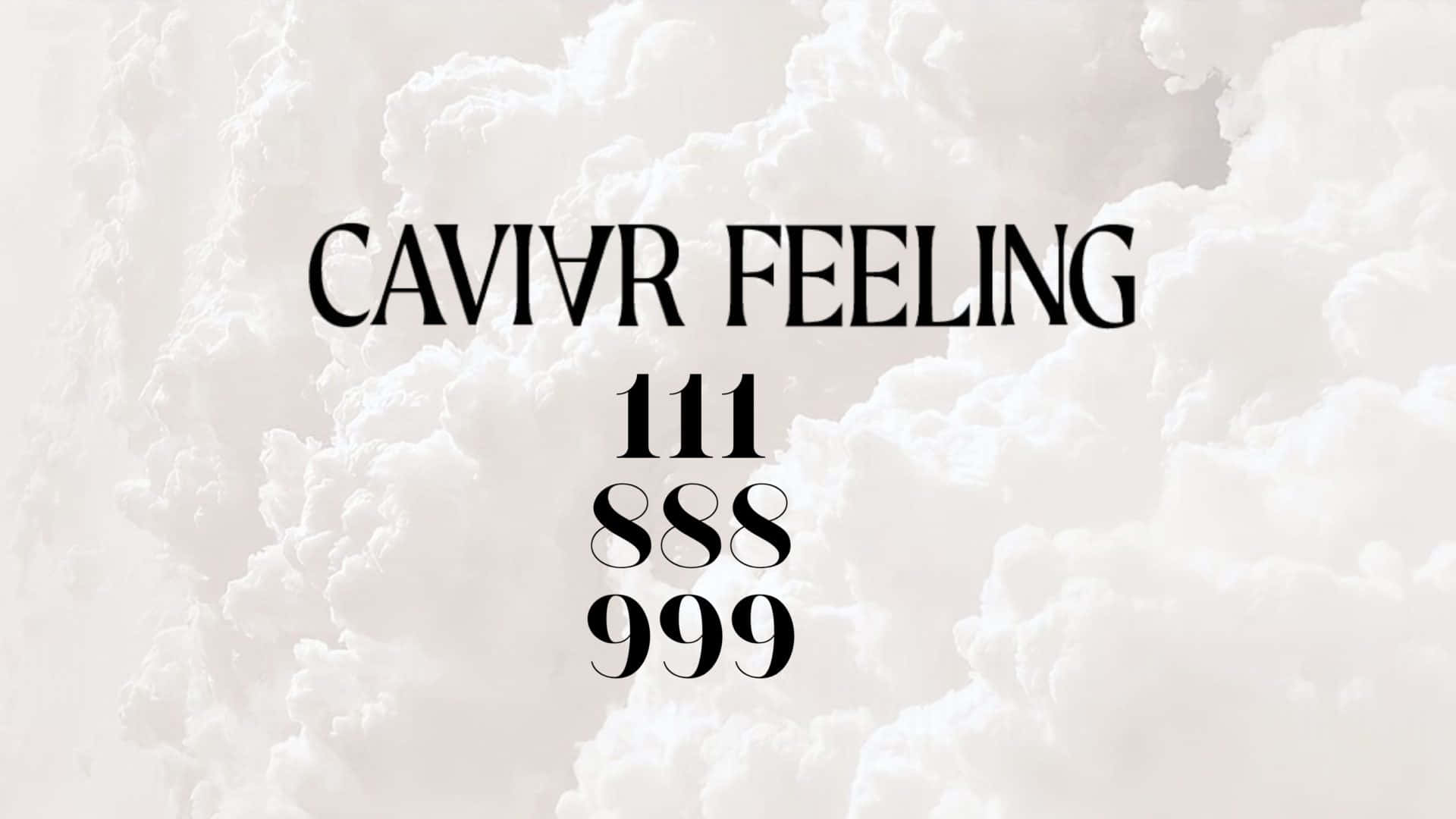  壁紙 — 粗體黑色文字寫著「CAVIAR FEELING」和數字「111 888 999」，疊加在柔軟紋理的雲朵背景上。