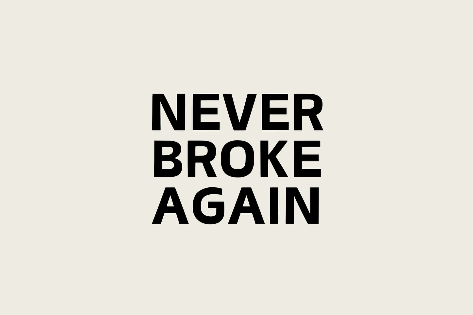  壁紙 — 粗體黑色文字在純米色背景上居中顯示「never broke again」。