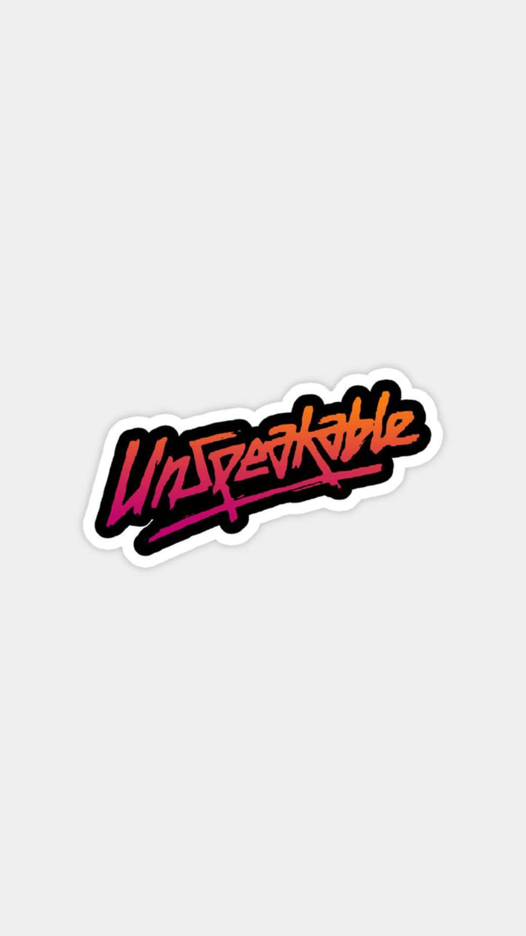  壁紙 — 一個大膽的塗鴉風格貼紙，上面有 'Unspeakable' 這個詞，以火熱的粉紅色和橙色漸變呈現，背景是純淺灰色。