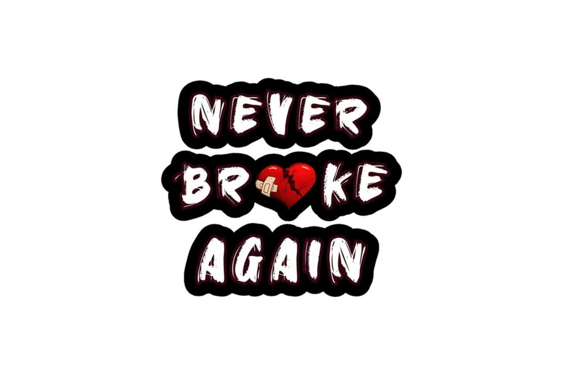  壁紙 — 大膽的塗鴉風格文字寫著「NEVER BROKE AGAIN」，紅色愛心覆蓋在「BROKE」中的「O」上。