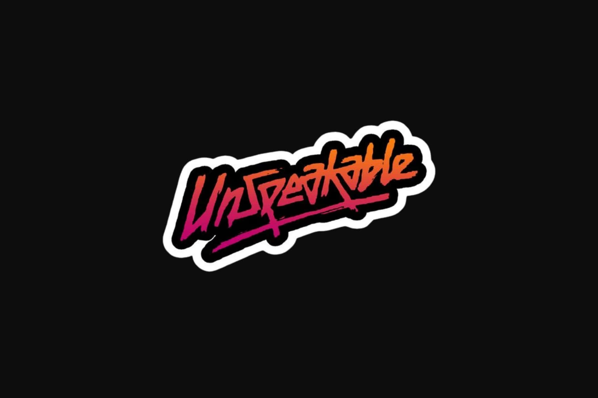  壁紙 — 大膽塗鴉風格的 'Unspeakable' 標誌，以火熱的粉紅色和橙色搭配白色輪廓，置於純黑色背景上。