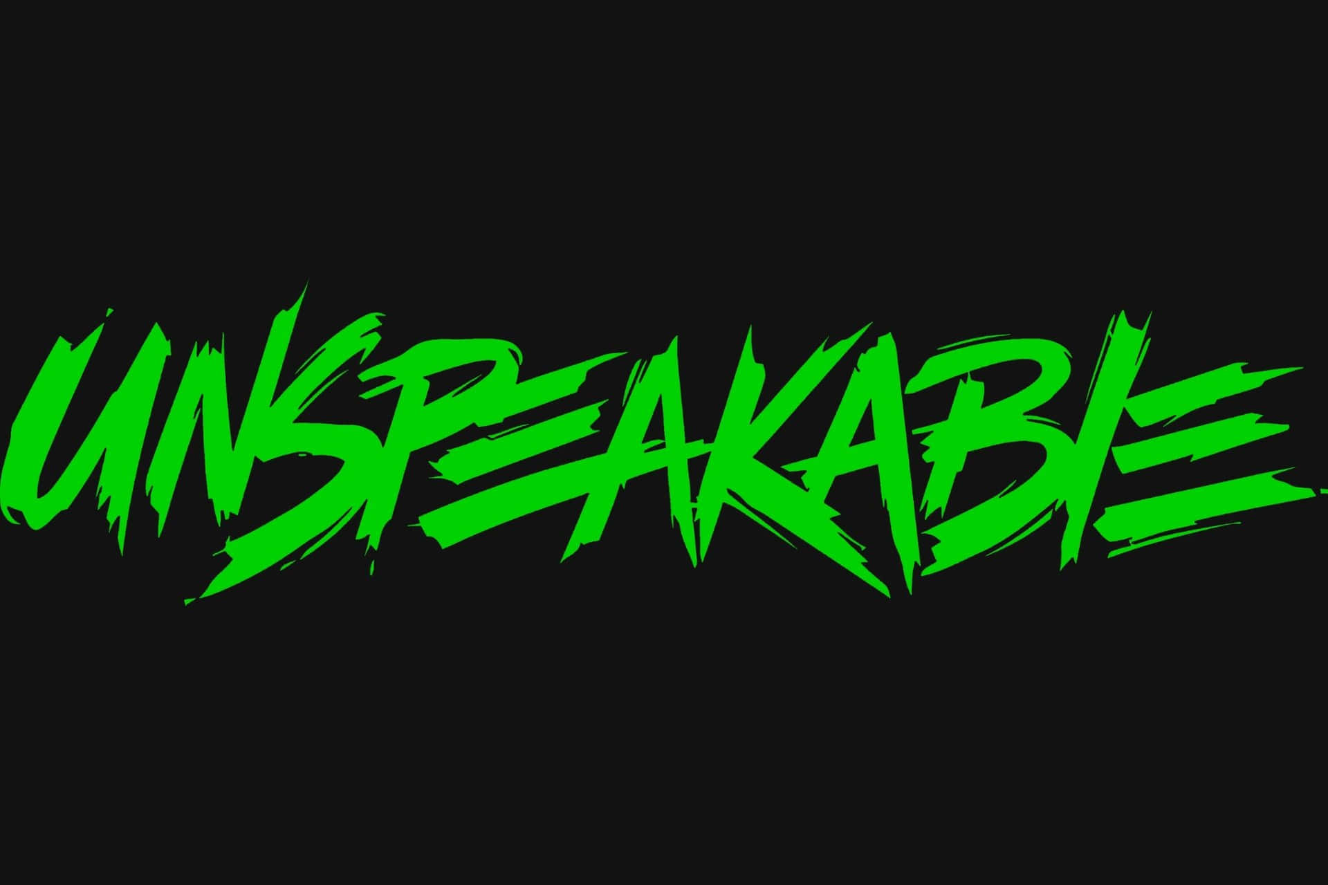 壁紙 — 大膽的綠色塗鴉風格文字拼出「UNSPEAKABLE」，劃過 stark 黑色背景。