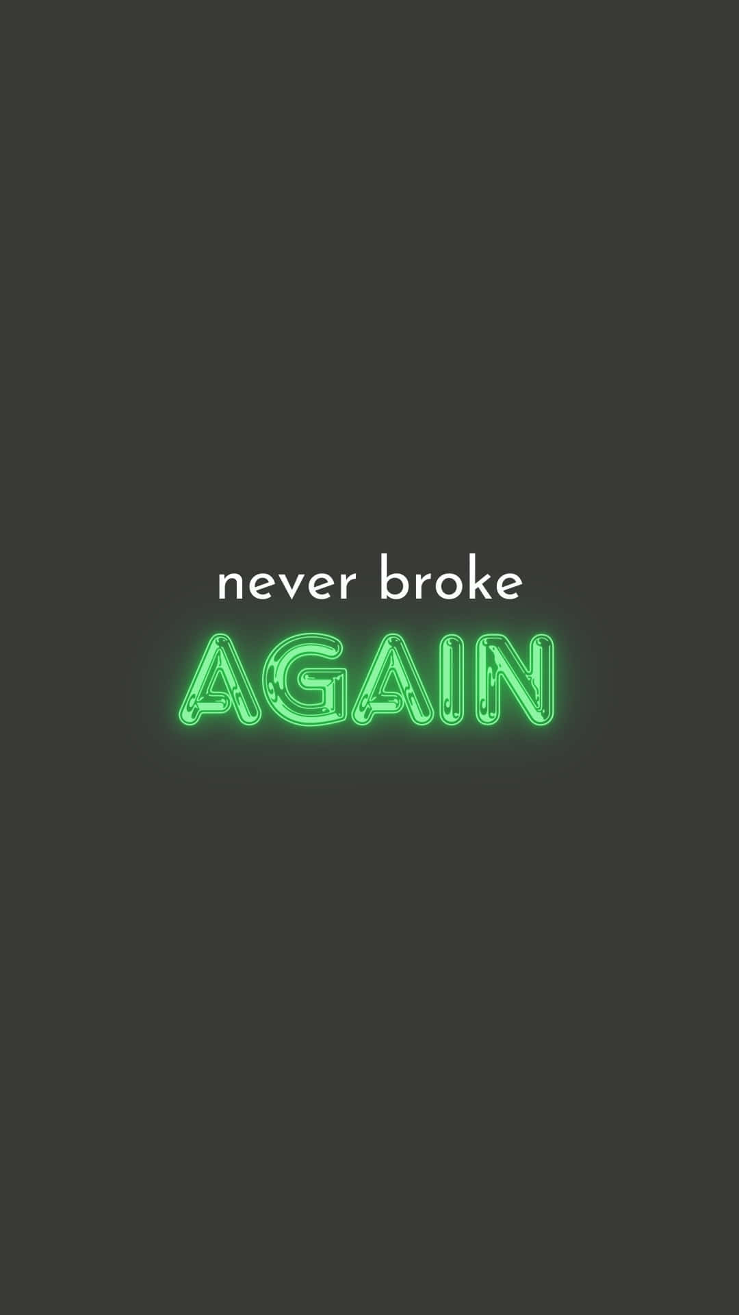  壁紙 — 大膽的綠色霓虹燈文字 'never broke AGAIN' 在深灰色背景上發光。