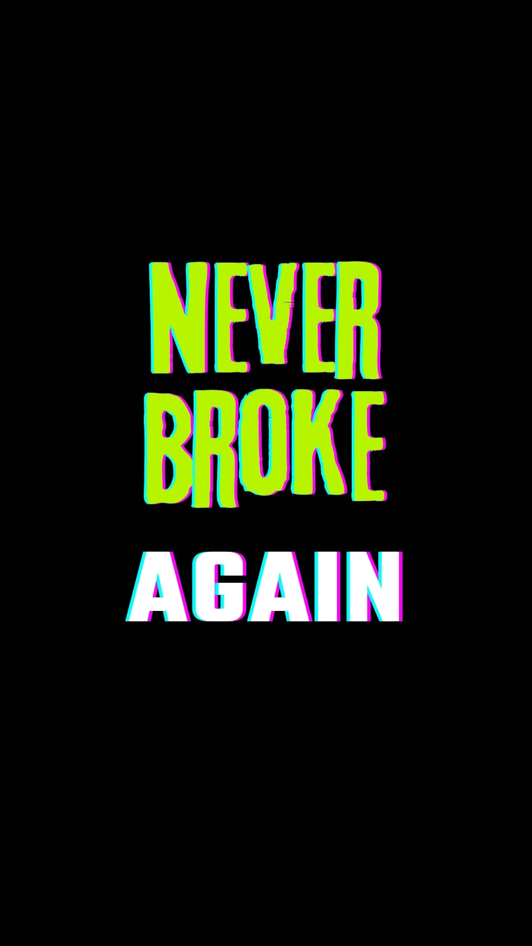  壁紙 — 粗體霓虹文字在帶有故障色彩邊緣的純黑背景上顯示 never broke again。