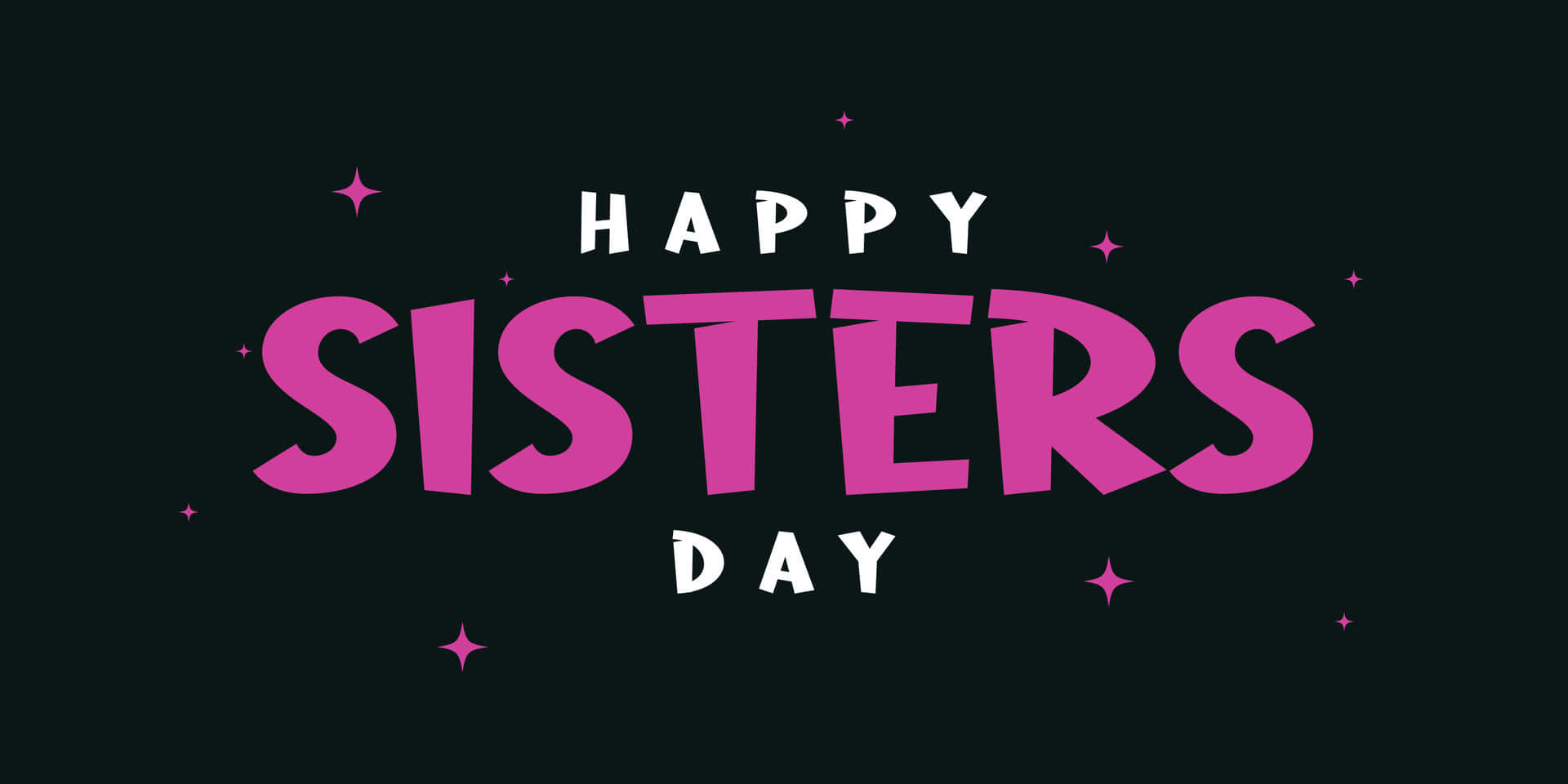  壁紙 — 深色背景上，粗體粉紅和白色「Happy Sisters Day」文字，配上閃爍星星。