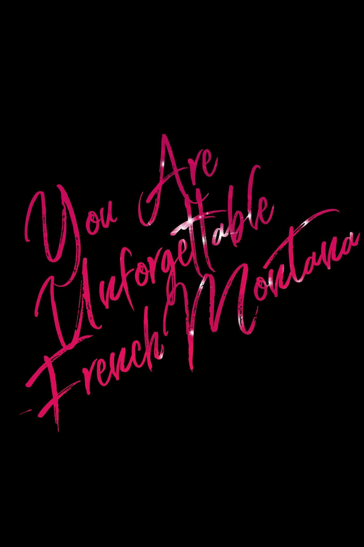 粉紅色手寫文字在黑色背景上寫著 You Are Unforgettable French Montana — 語錄 壁紙