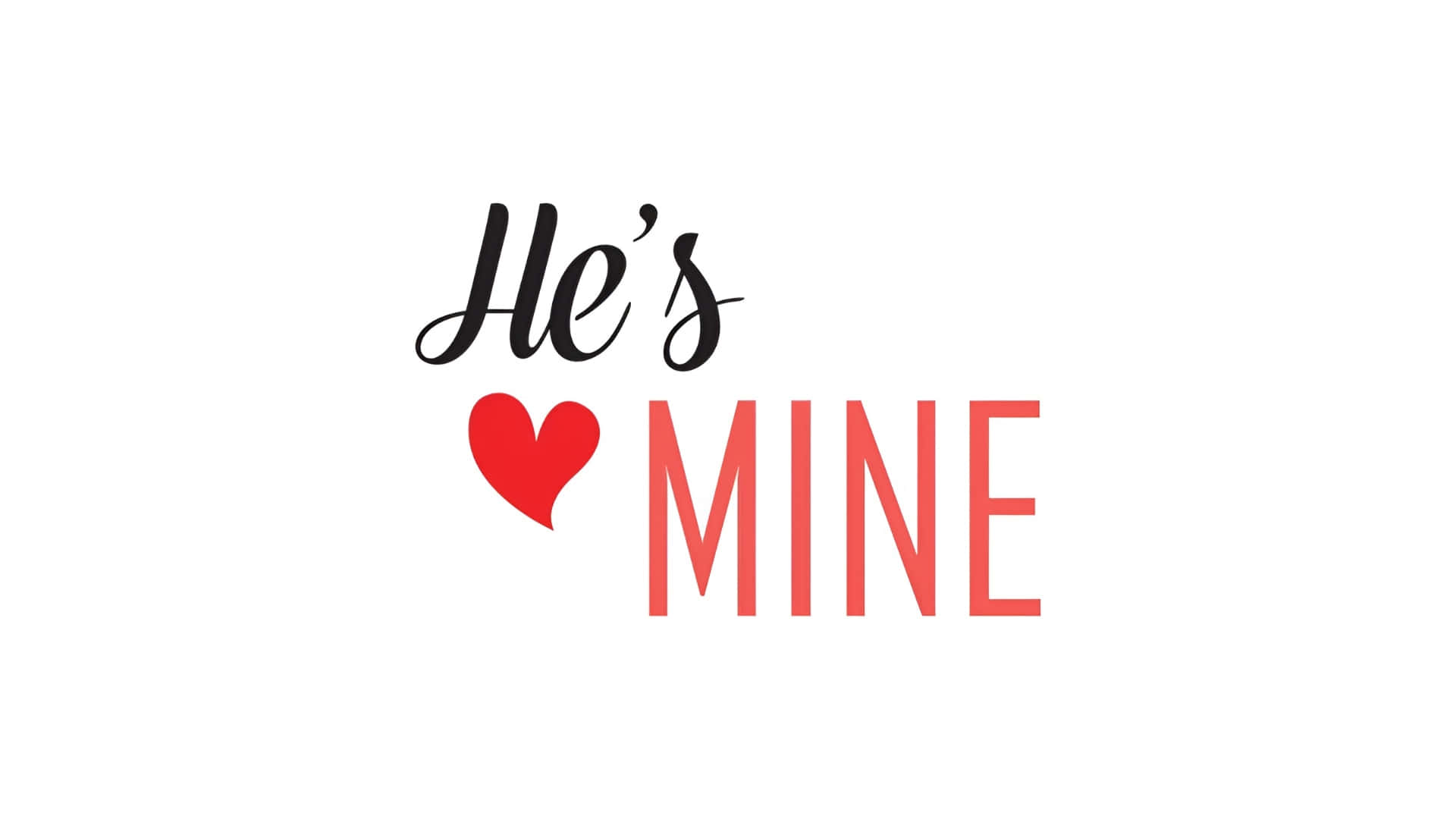  壁紙 — 大膽的紅色心形取代了「He's MINE」中的「o」，背景為純白色。