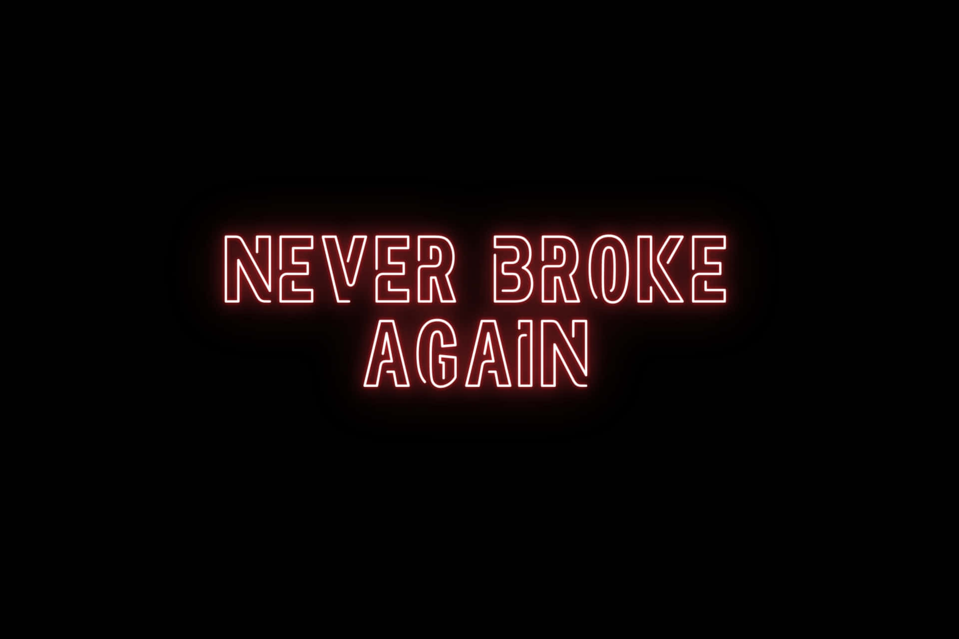  壁紙 — 大膽的紅色霓虹燈文字「NEVER BROKE AGAIN」在漆黑背景上發光。