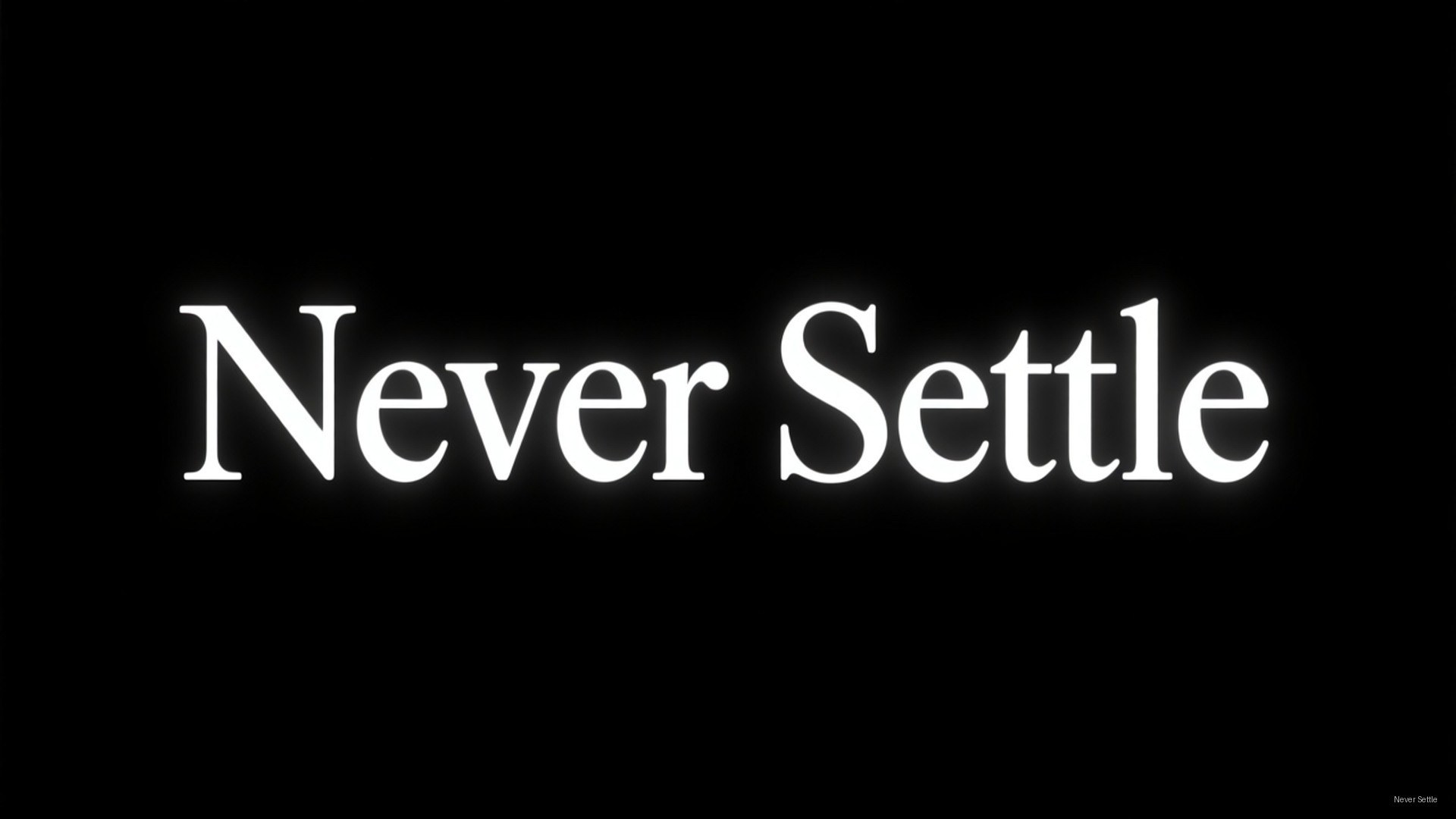 Never Settle Quote 壁紙 — 粗體白色發光文字「Never Settle」居中於純黑色背景上。