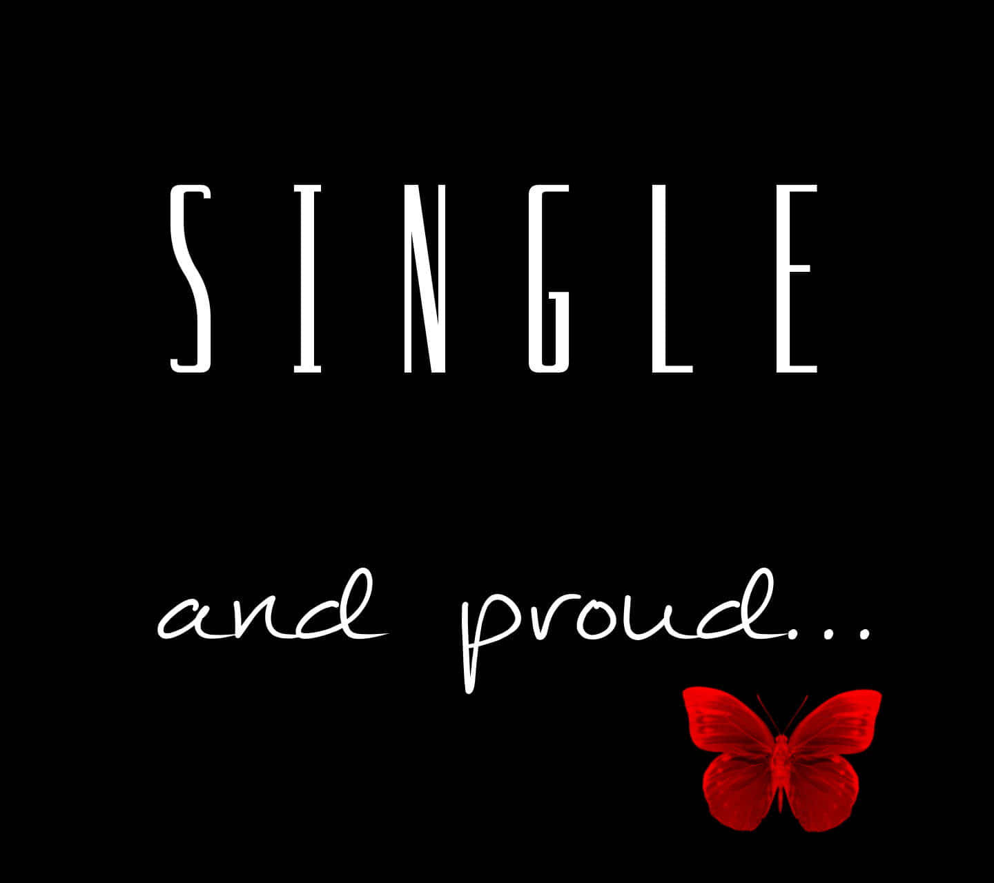  壁紙 — 黑色背景上，粗體白色文字寫著「SINGLE and proud」，下方有一隻鮮豔的紅色蝴蝶。