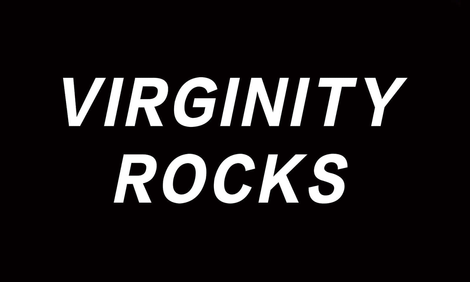  壁紙 — 粗體白色文字 VIRGINITY ROCKS 居中於純黑色背景上，採用乾淨的無襯線字體。