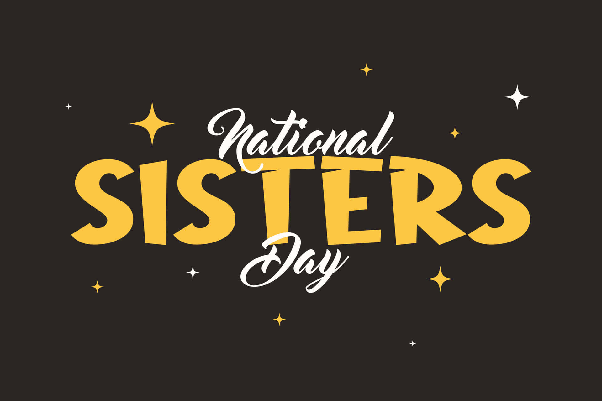  壁紙 — 深棕色背景上，帶有閃爍星星的粗體黃色和白色「National Sisters Day」文字。