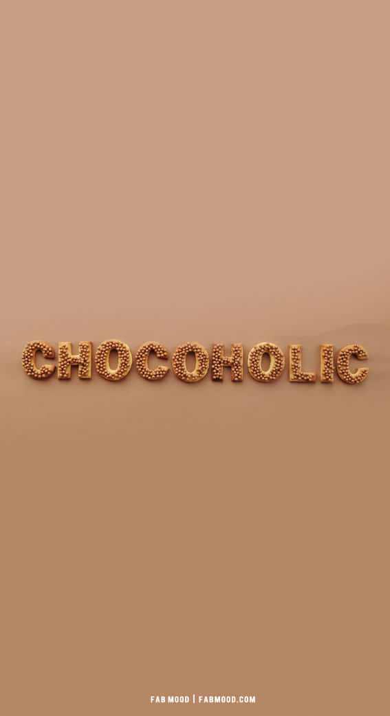 桌布 壁紙 — 「CHOCOHOLIC」這個詞用有紋理的巧克力字母拼寫在純棕色背景上。