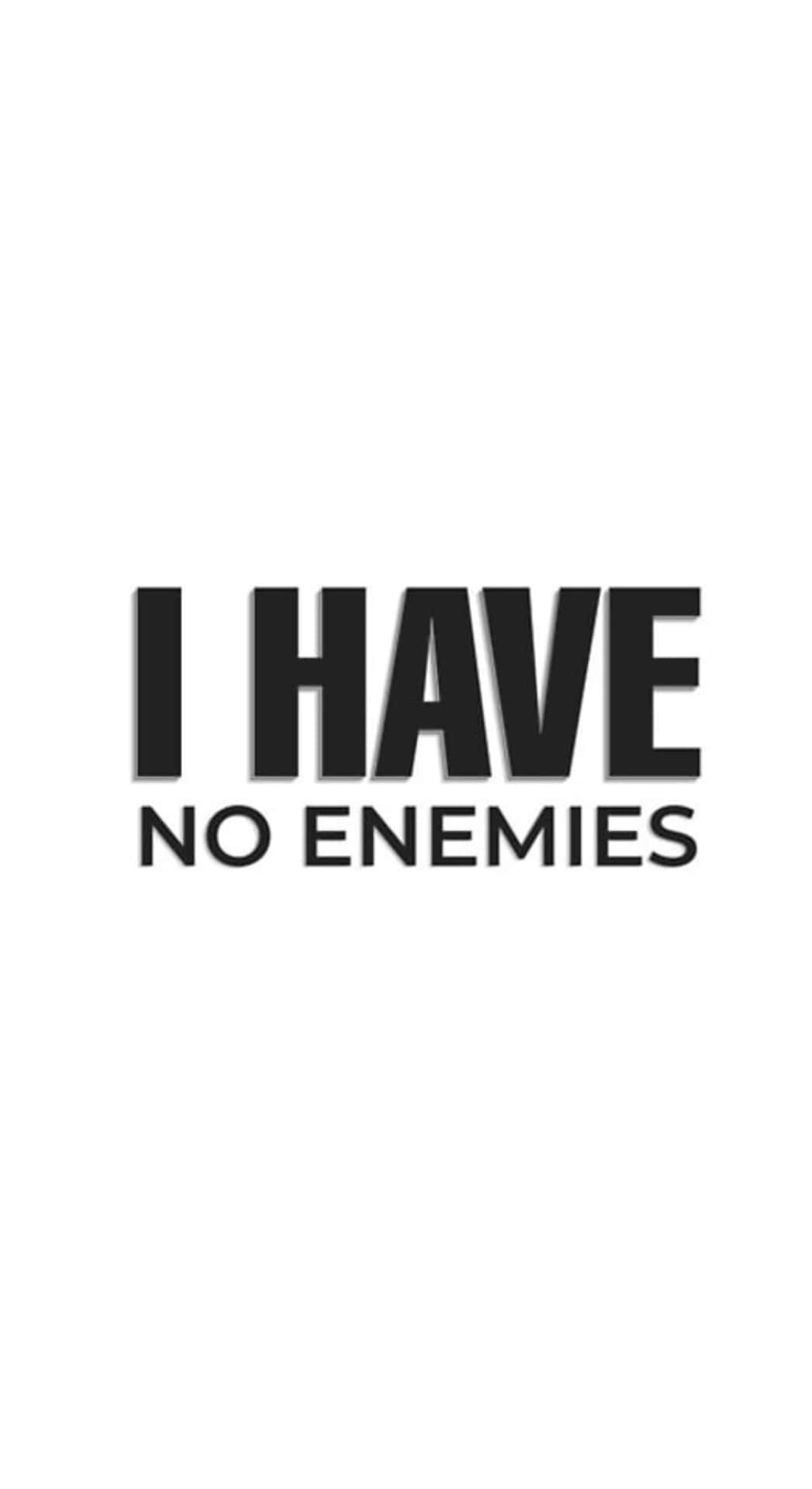  壁紙 — 粗體黑色文字在純白背景中央宣告「I HAVE NO ENEMIES」。