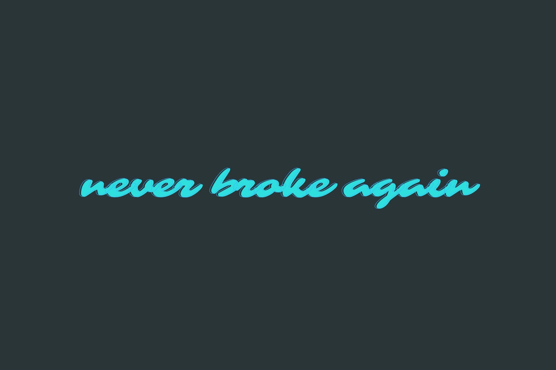  壁紙 — 青色草書文字 never broke again 在深灰色背景上發光。