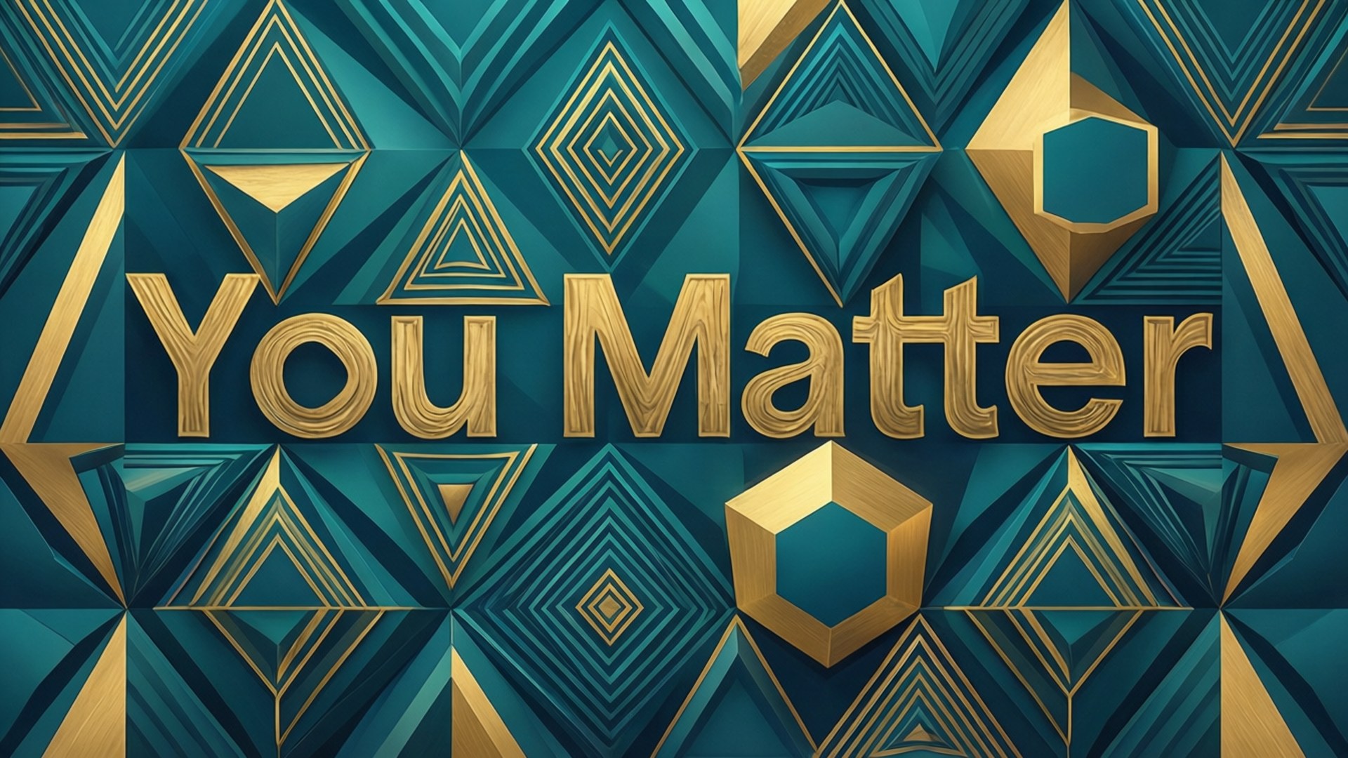 you matter 桌布 壁紙 — 大膽的金色 'You Matter' 文字從幾何圖案的青綠色和金色背景中浮現。