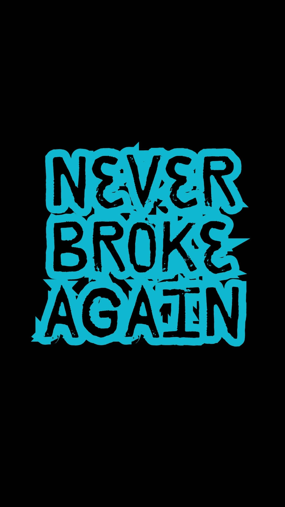  壁紙 — 大膽的藍綠色塗鴉風格文字在純黑色背景上寫著「NEVER BROKE AGAIN」。