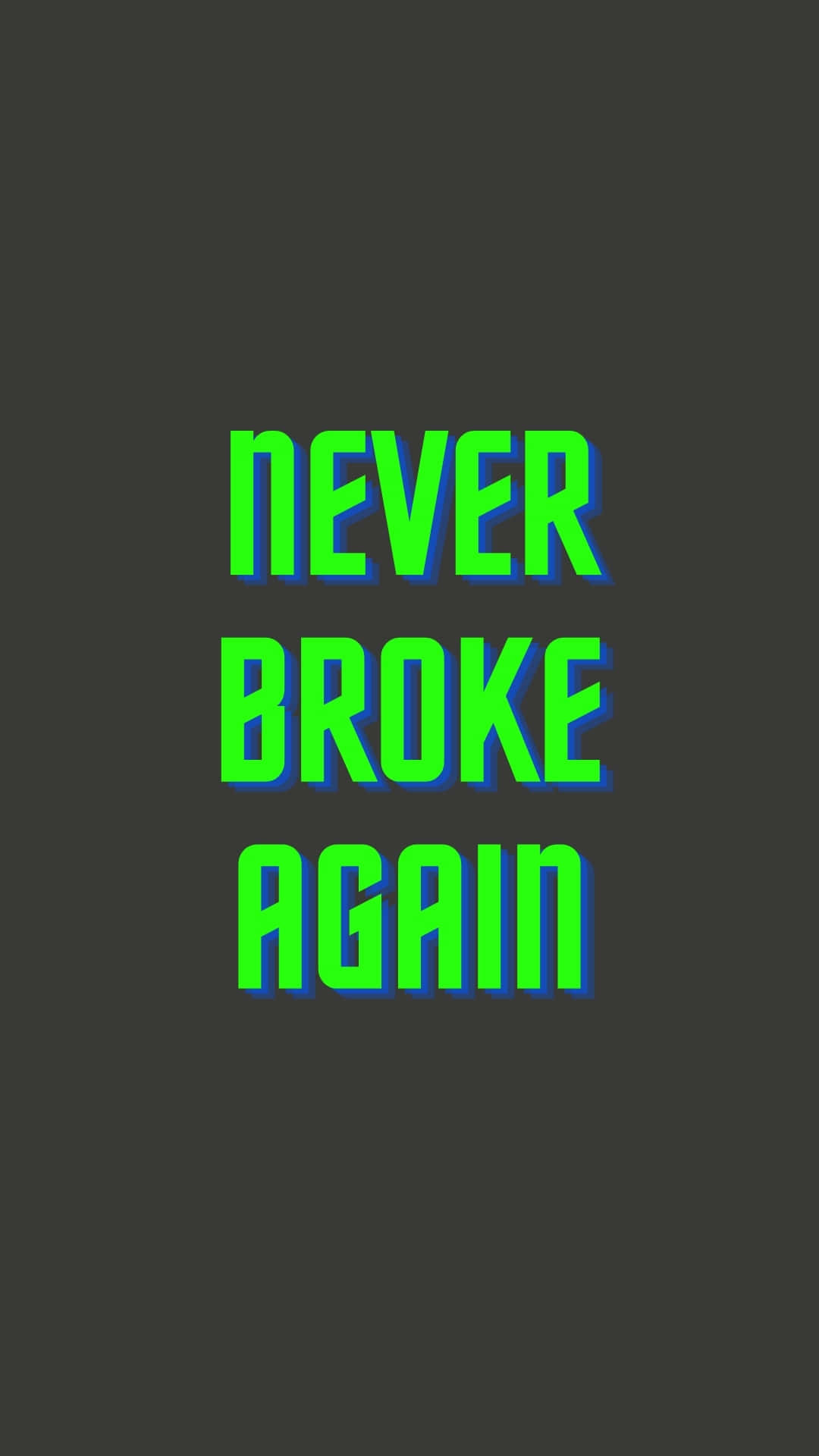  壁紙 — 大膽的霓虹綠色文字在深灰色背景上顯示「never broke again」，帶有藍色輪廓。