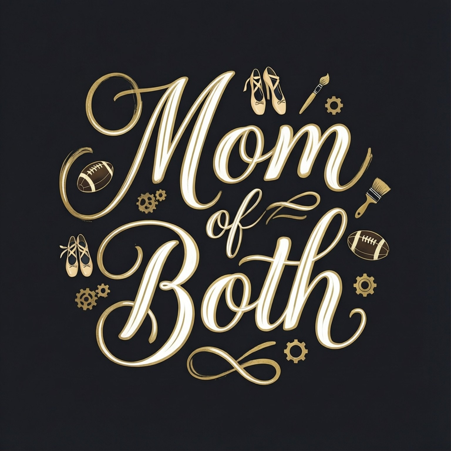 金色書法寫著 Mom of Both，搭配芭蕾舞鞋、足球和畫筆，背景為黑色。