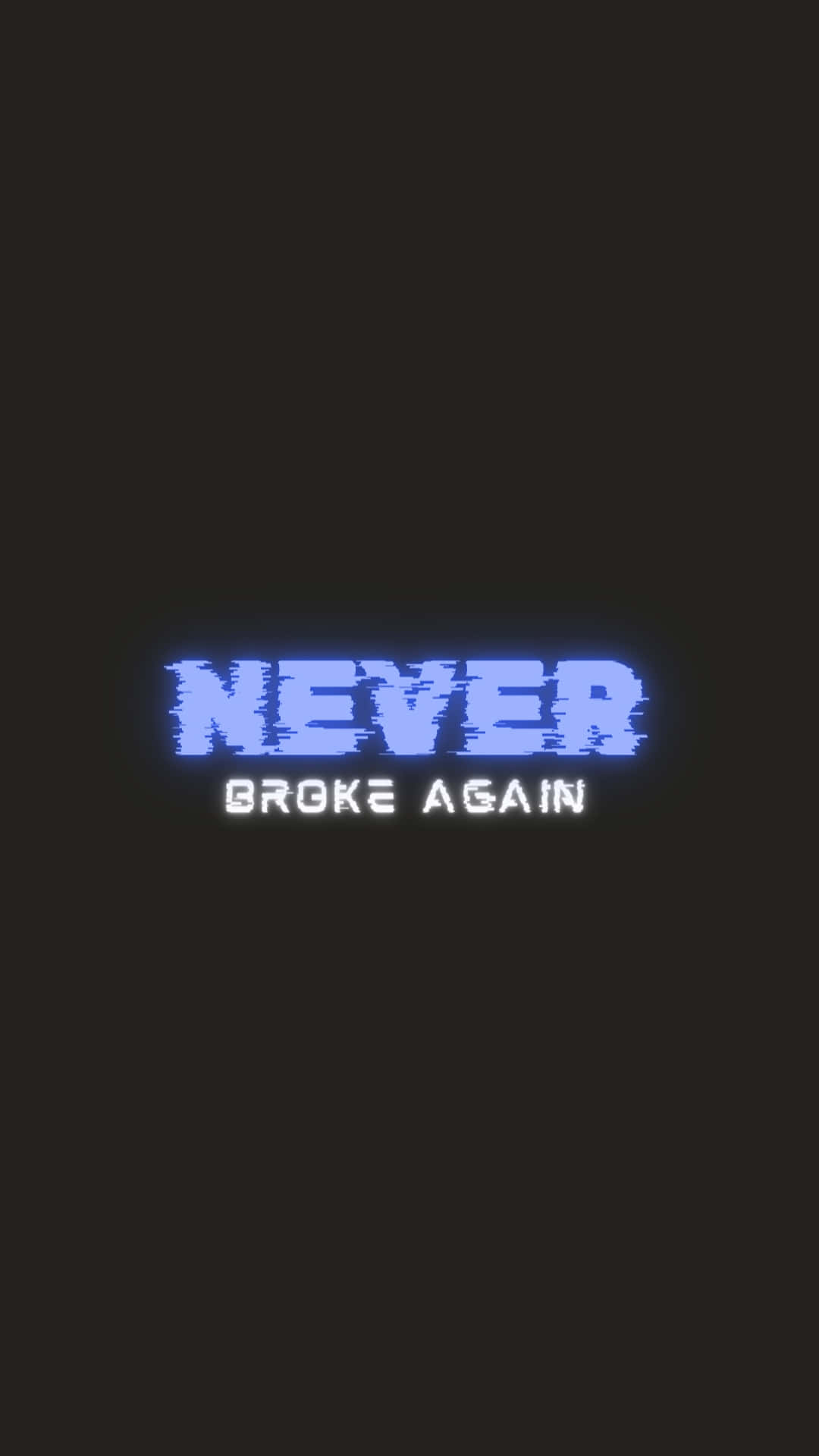  壁紙 — 發光的藍色像素文字在黑暗背景上顯示「NEVER BROKE AGAIN」，並帶有數位故障效果。