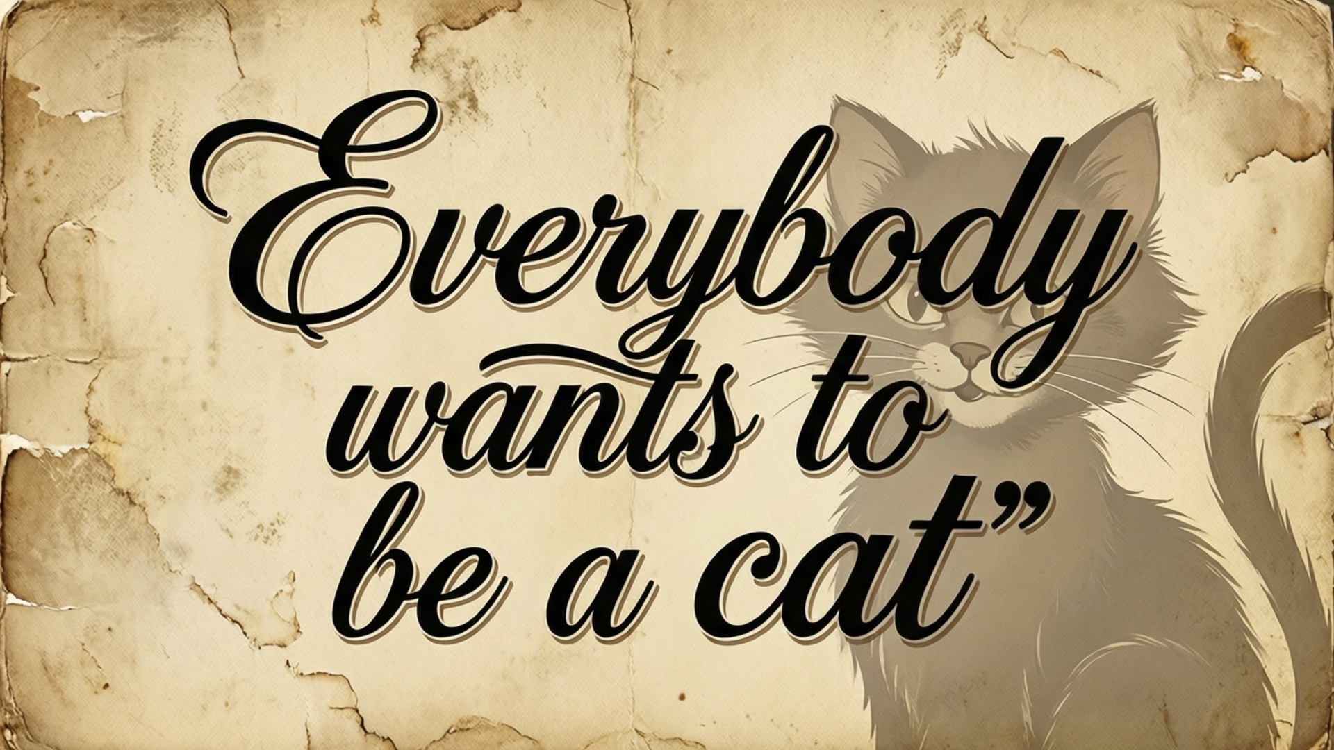 Everybody's a Cat 壁紙 — 復古羊皮紙背景，優雅黑色字體寫著「Everybody wants to be a cat」，旁邊有灰色貓咪插圖。