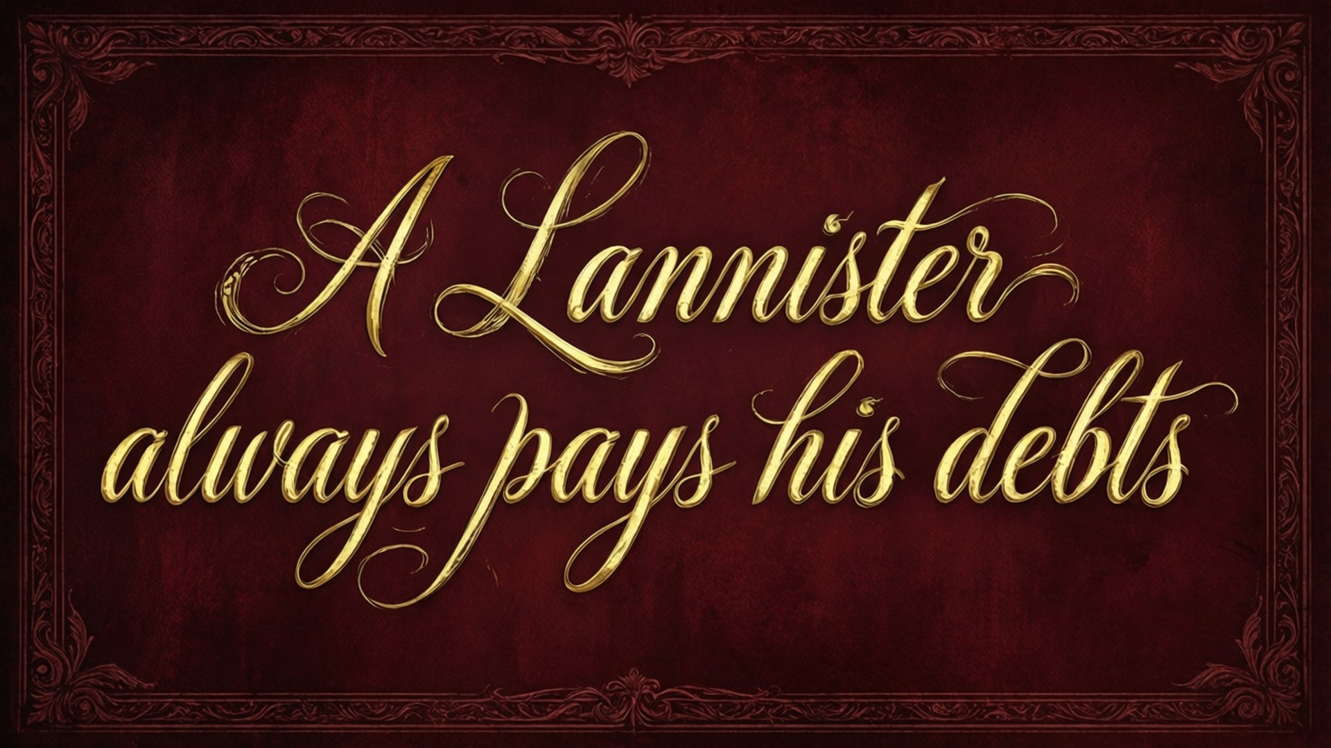 蘭尼斯特家族 桌布 壁紙 — 金色草書文字顯示「A Lannister always pays his debts」，背景為豐富的栗色紋理，帶有華麗的深色邊框。
