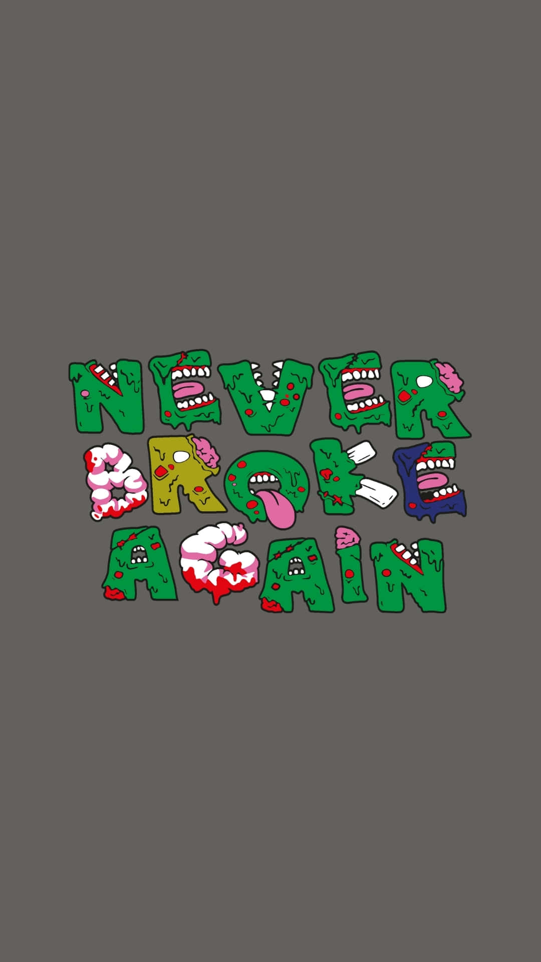  壁紙 — 恐怖卡通字母在灰色背景上用殭屍嘴巴和血跡拼出「NEVER BROKE AGAIN」。