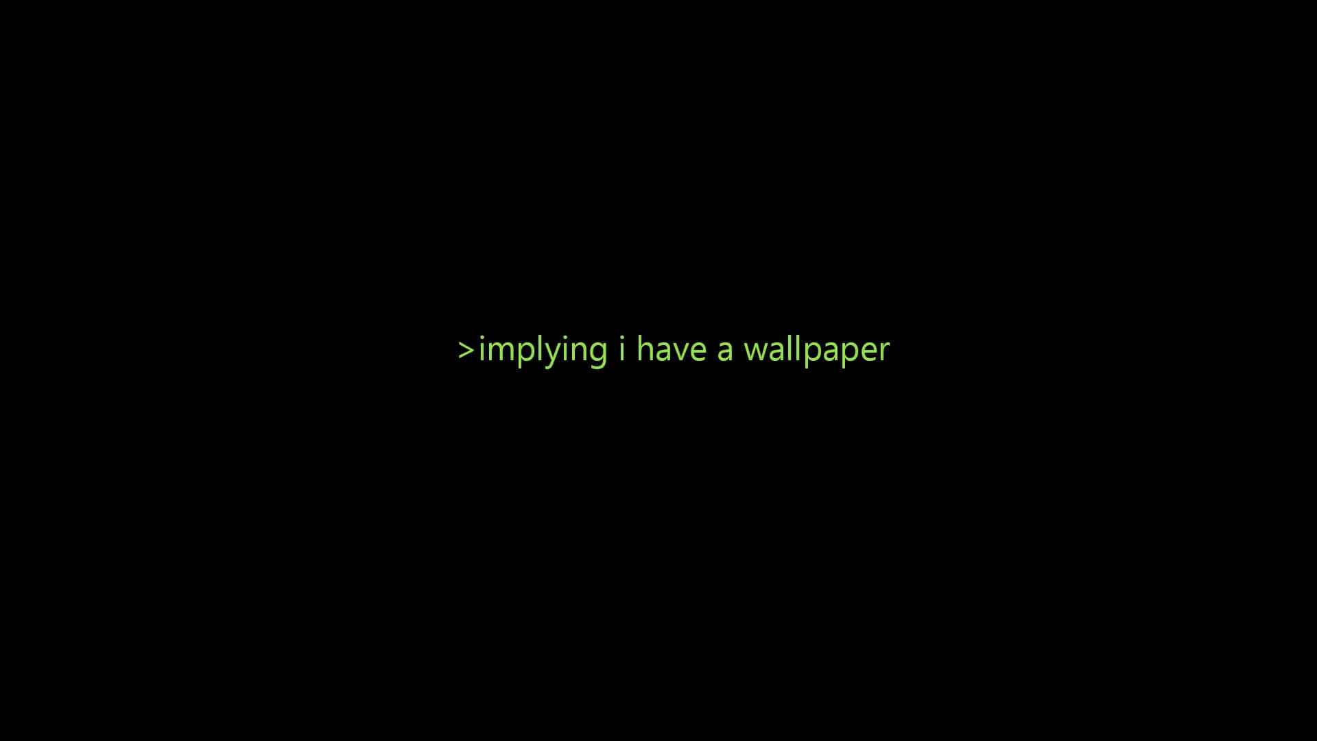  壁紙 — 黑色背景上帶有發光綠色文字，暗示我有一個Wallpaper。