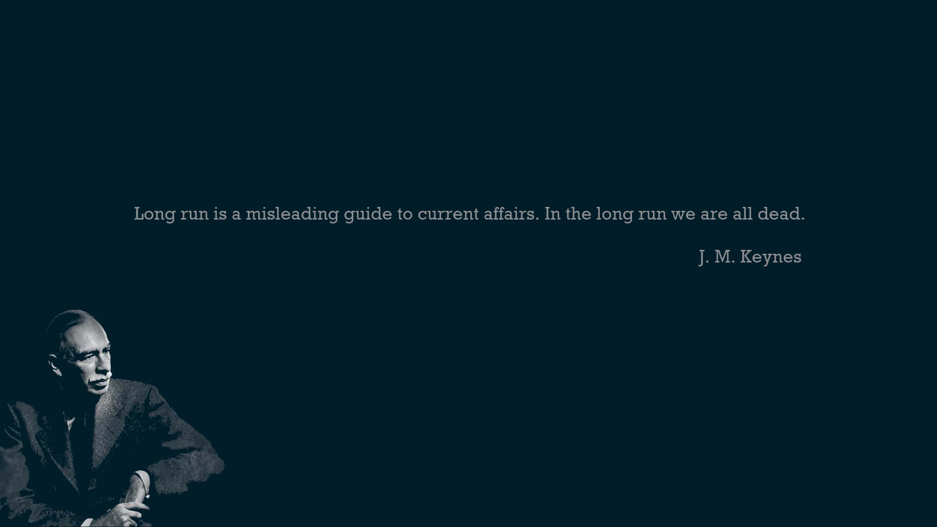 Dark Humour 桌布 壁紙 — J M Keynes 的單色肖像，背景為深青綠色，並附有白色文字的引言。