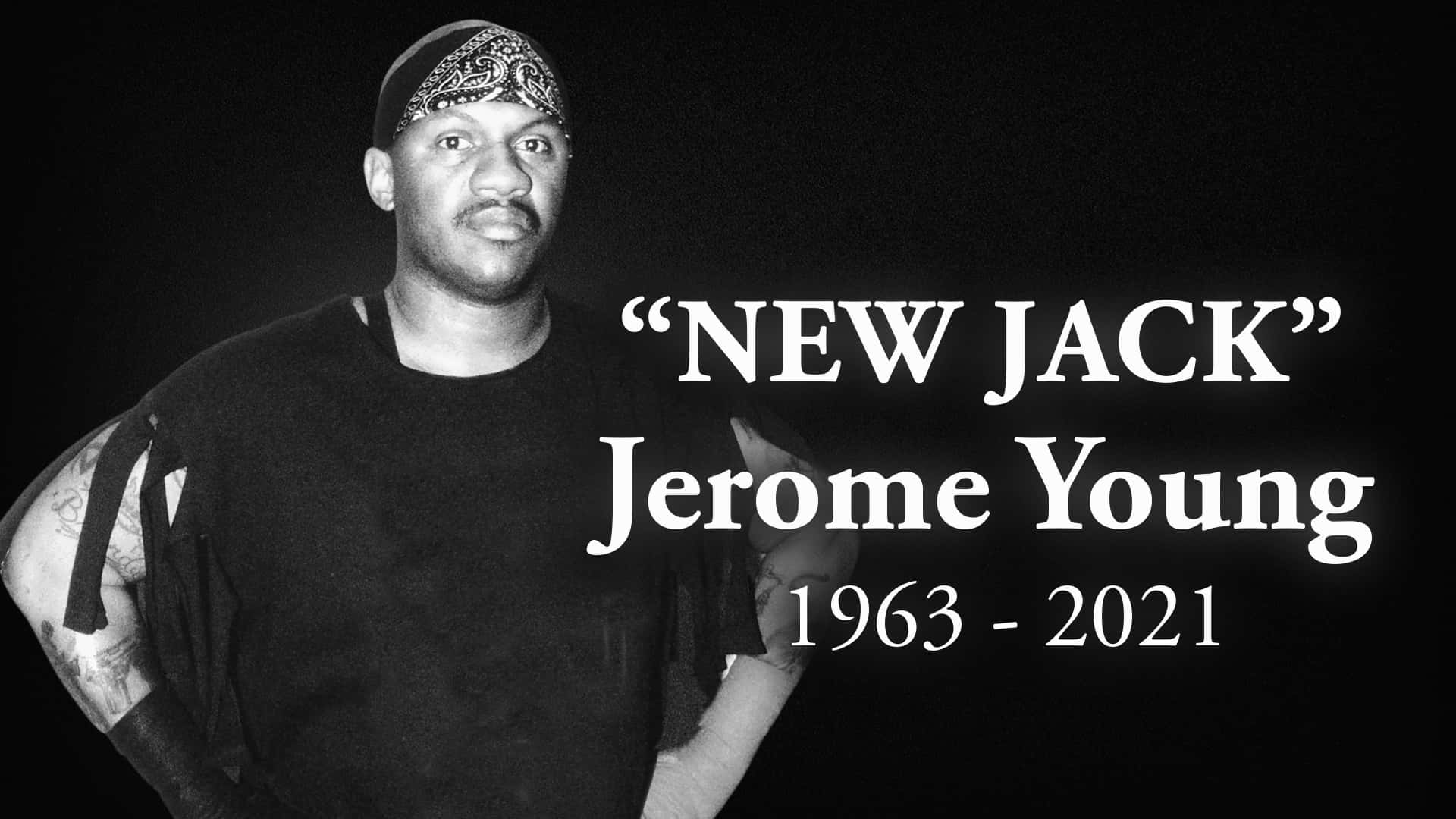 黑白 桌布 壁紙 — Jerome Young（又名 New Jack）的黑白肖像，帶有文字疊加顯示他的名字和 1963 年至 2021 年的年份。
