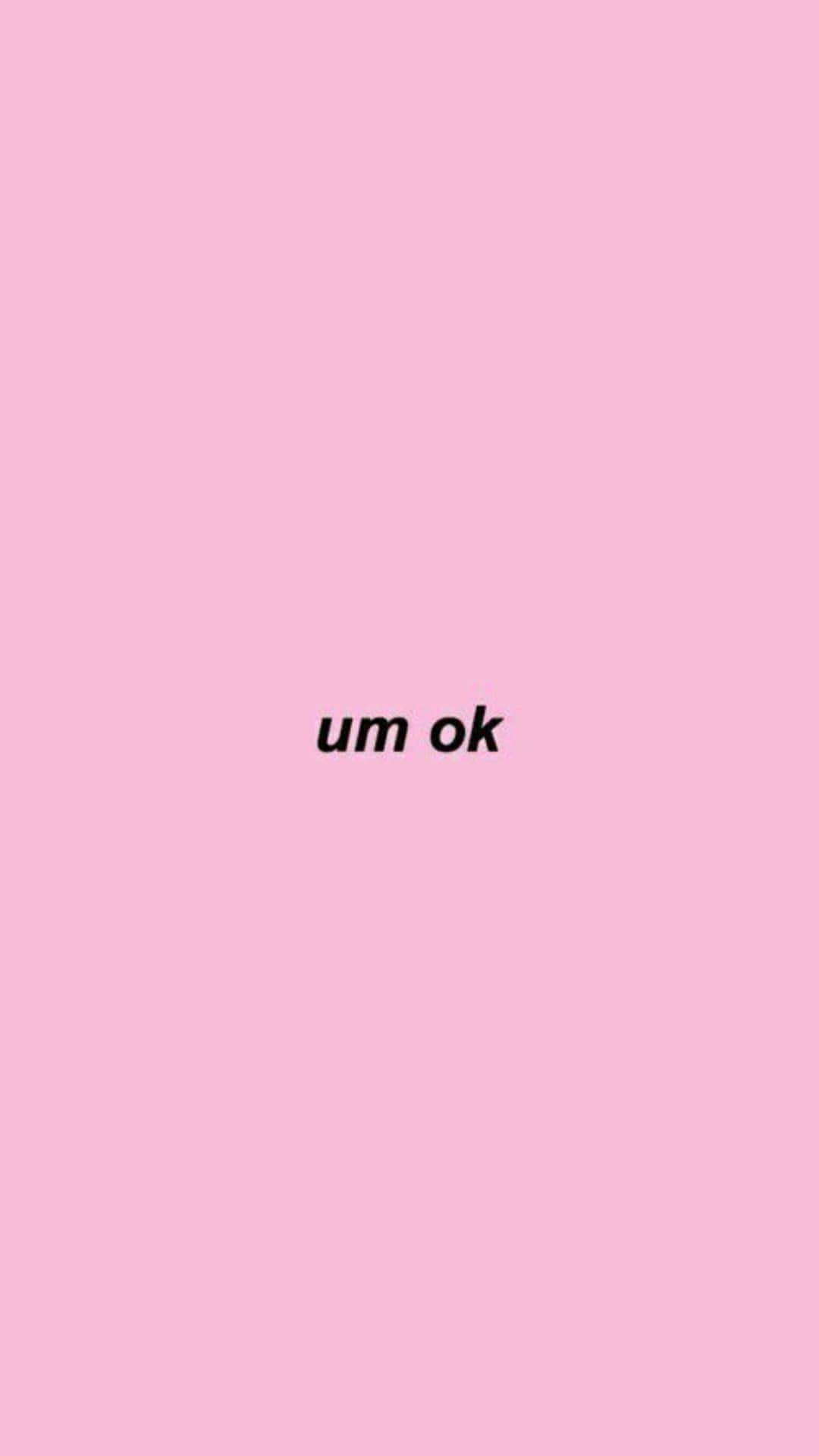  壁紙 — 極簡粉色背景，中央有黑色文字寫著 um ok。