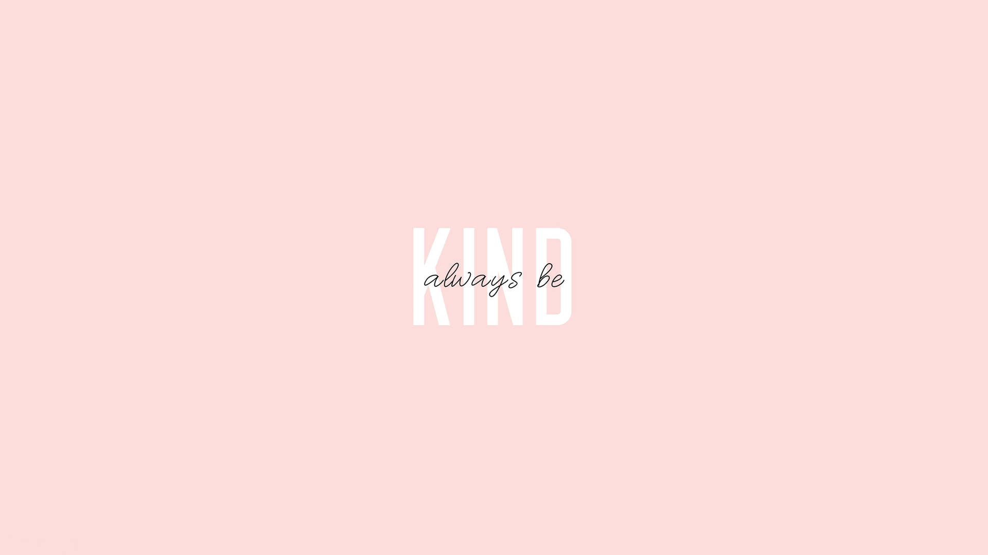 粉紅色背景，白色文字寫著「KIND always be」 — Macbook Pro 壁紙
