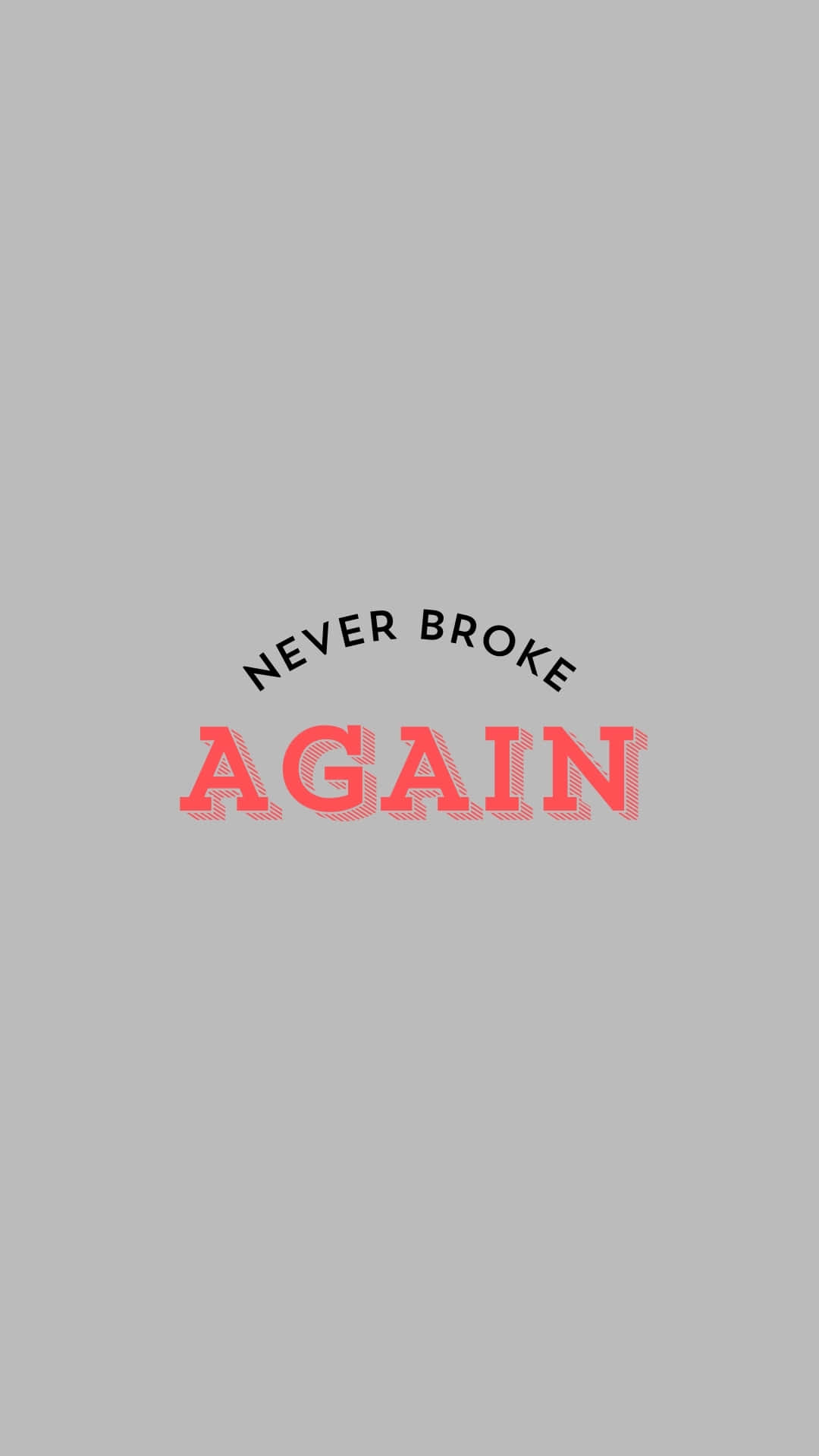  壁紙 — 簡約灰色背景，以乾淨現代字體顯示粗體紅黑文字「NEVER BROKE AGAIN」。