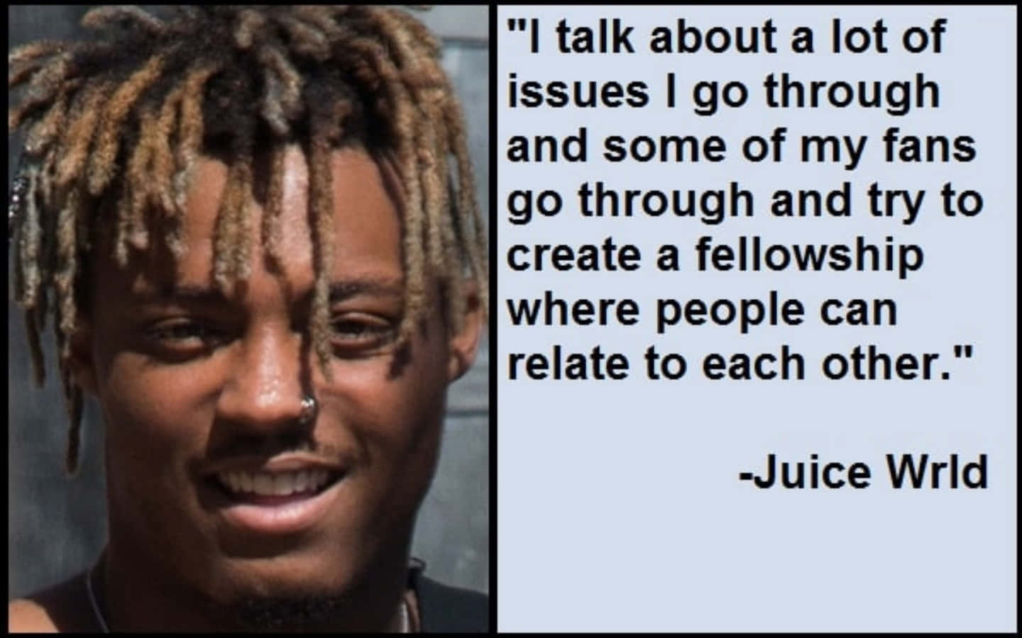Juice Wrld Quotes 桌布 壁紙 — Juice WRLD 微笑的肖像，帶有辮子和鼻環，旁邊是他關於連結和共同奮鬥的名言。