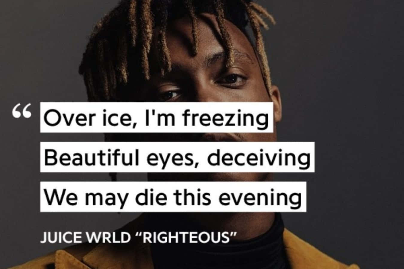 Juice Wrld Quotes 桌布 壁紙 — Juice WRLD 的特寫肖像，上面疊加了他歌曲《Righteous》的歌詞，背景為深色。