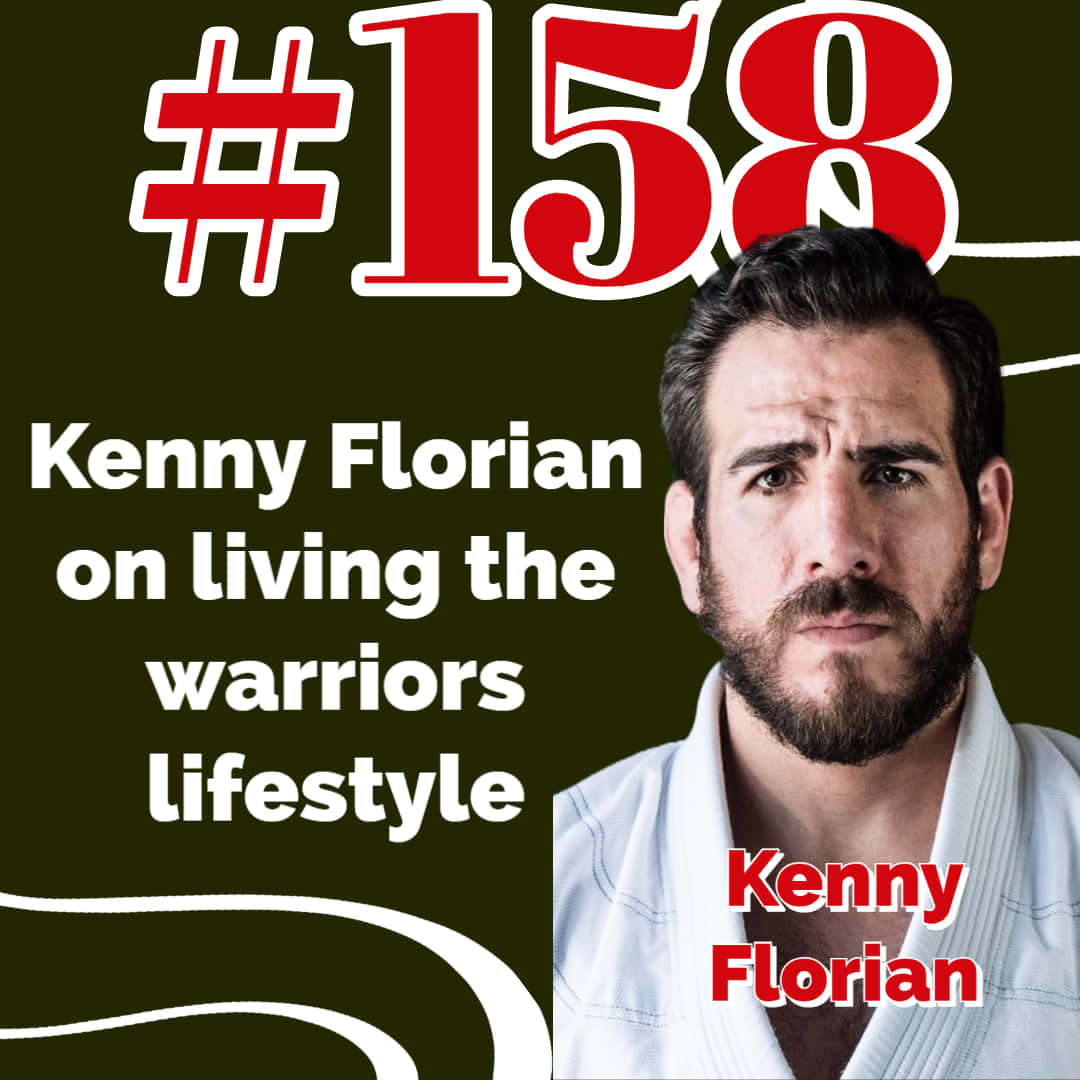 MMA 桌布 壁紙 — Kenny Florian 身穿白色道服，粗體紅字宣佈第 #158 集關於戰士生活方式的肖像。