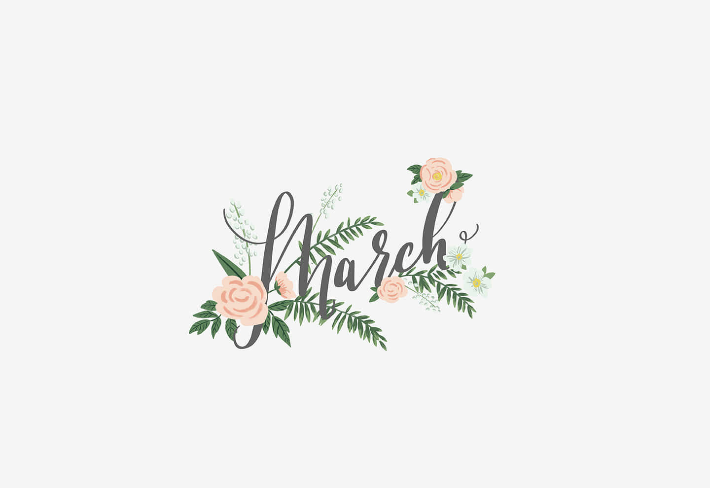 Hello March 桌布 壁紙 — 「March」一詞以優雅的字體書寫，並在淡色背景上以柔和的粉紅玫瑰和綠色蕨類植物點綴。