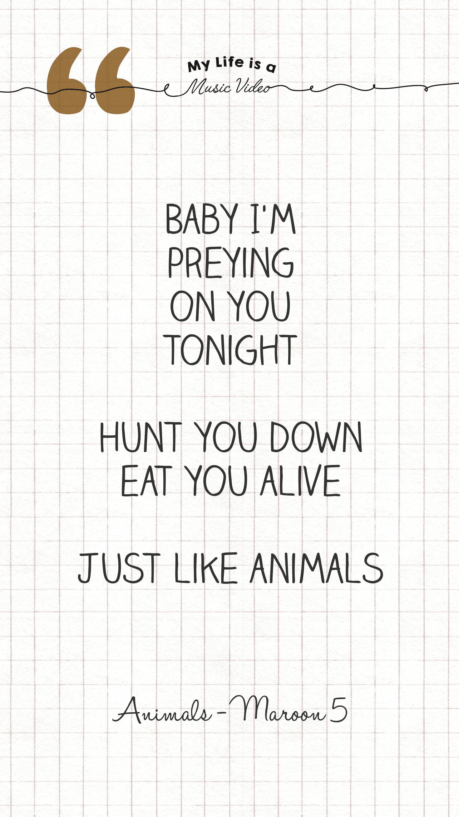 iPhone 桌布 壁紙 — Maroon 5 歌曲《Animals》的文字引用顯示在方格紙背景上，帶有棕色引號。