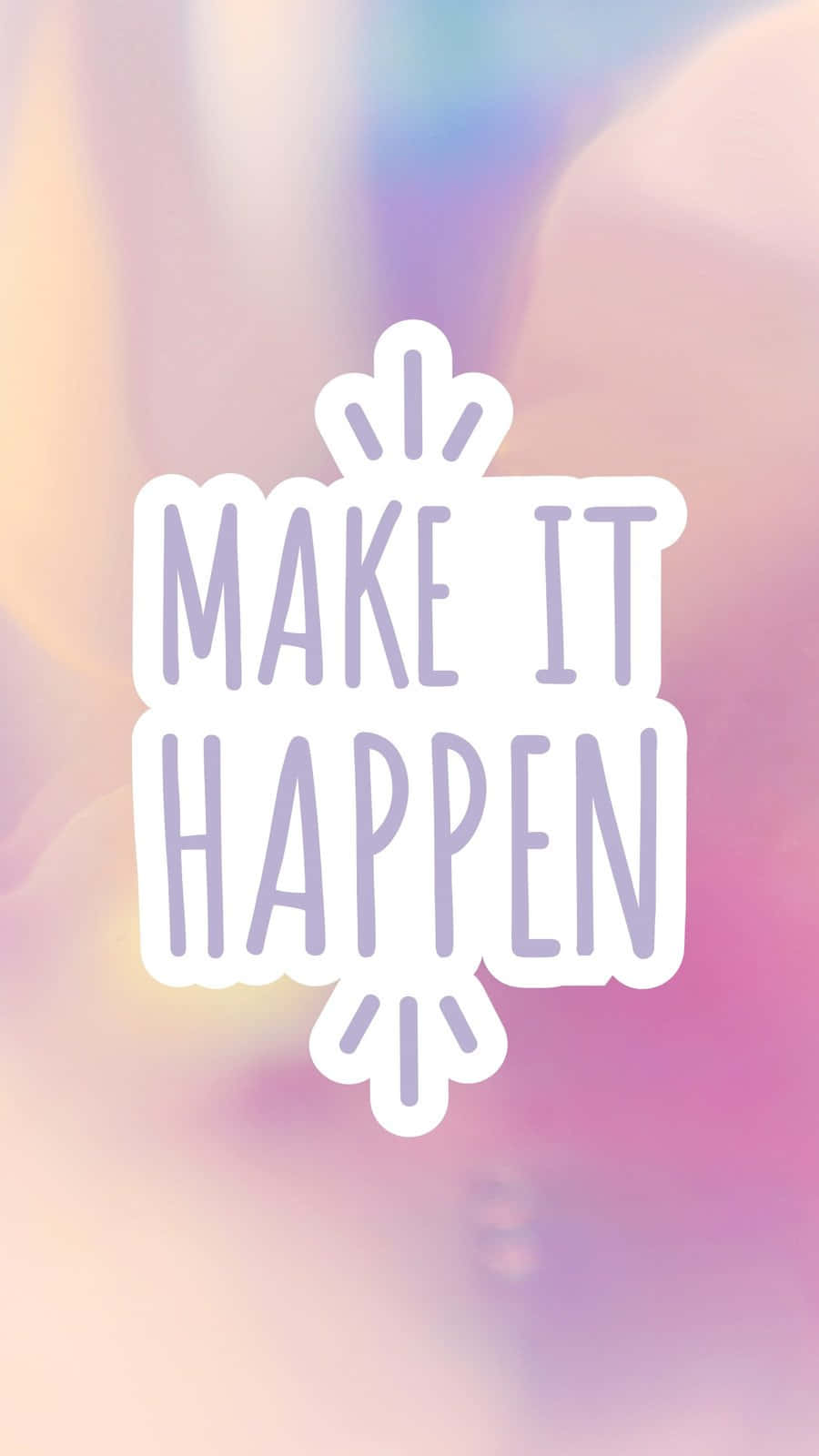  壁紙 — 一個粉紫色的「MAKE IT HAPPEN」激勵貼紙，背景是粉紅、黃、藍柔和漸變色。