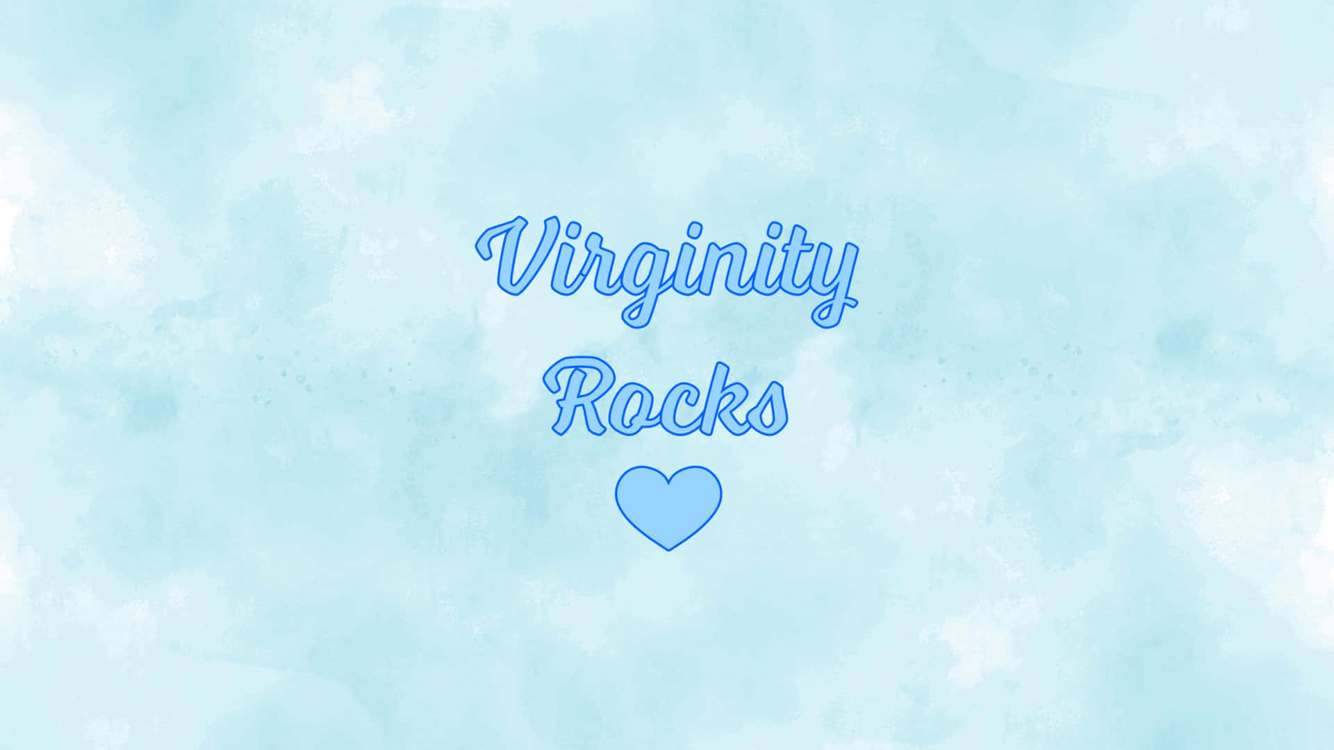  壁紙 — 柔和藍色水彩背景，以草書寫著「Virginity Rocks」，下方有一個心形。